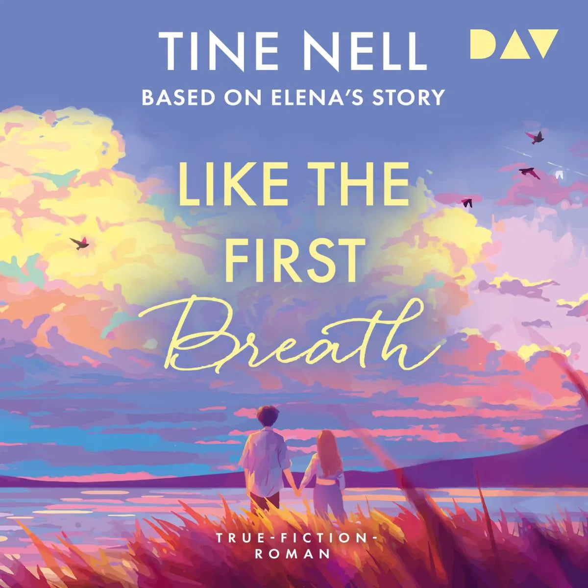 Cover: Like the First Breath - Based on Elena's Story. True-Fiction-Roman (Hörbuch Download) von Tine Nell
