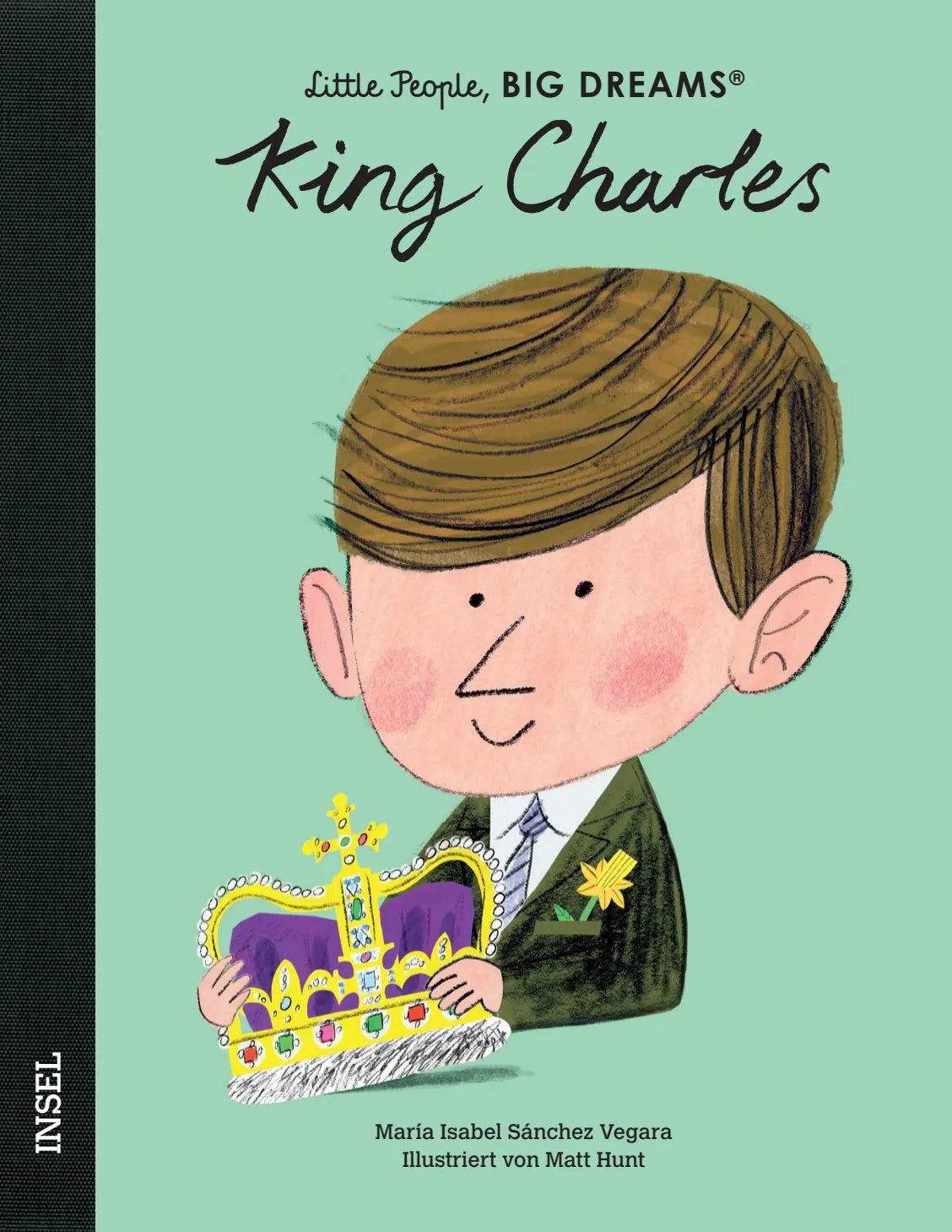 Buchcover von 'Little People, Big Dreams – King Charles III.' - Gebundene Ausgabe von María Isabel Sánchez Vegara