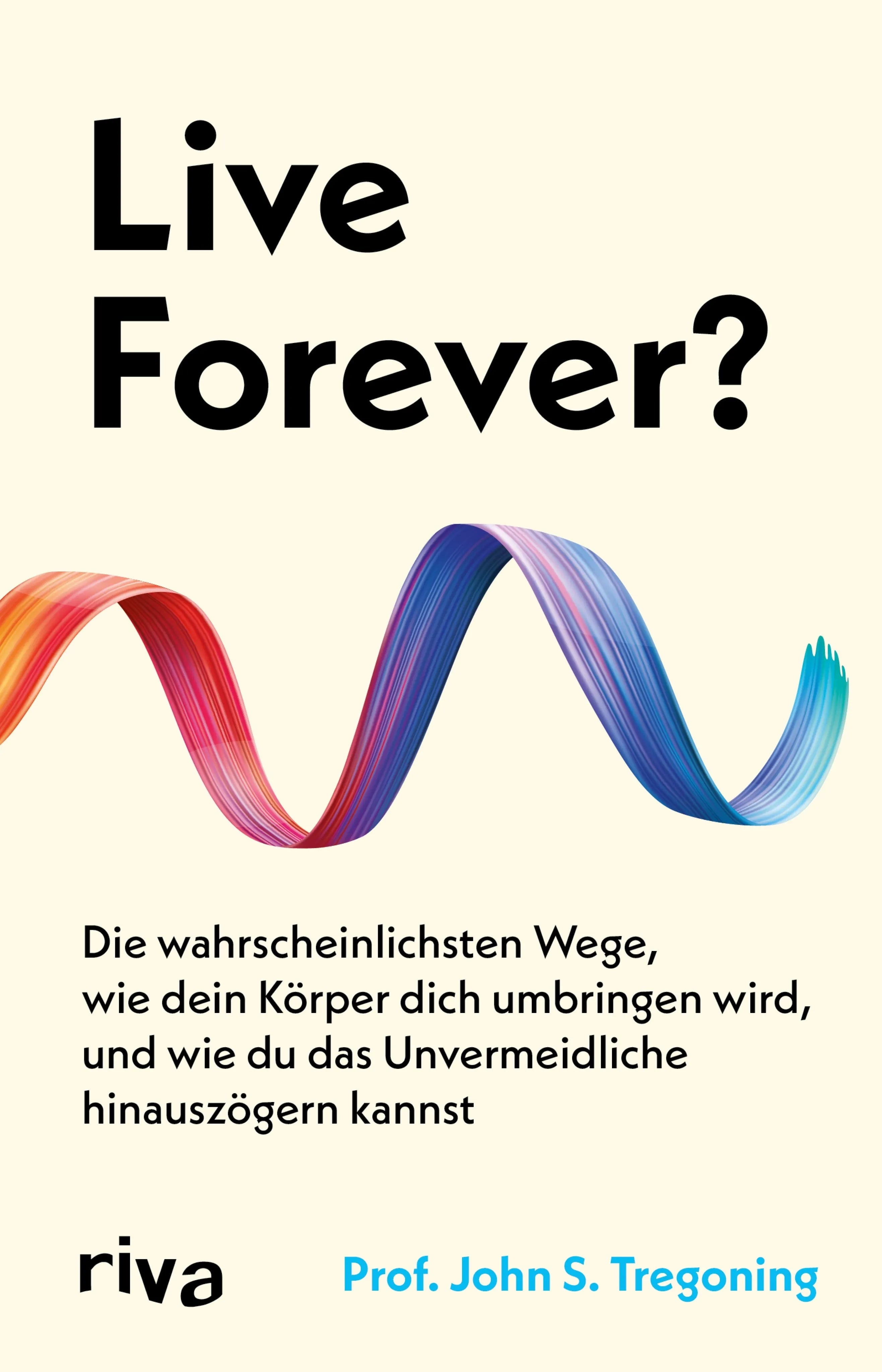 Cover: Live Forever? (E-Book) von John S. Tregoning