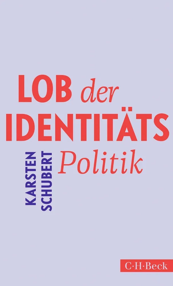 Cover: Lob der Identitätspolitik (E-Book) von Karsten Schubert