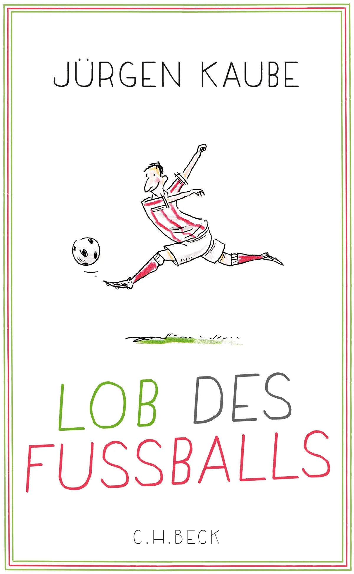 Buchcover von 'Lob des Fußballs' - Gebundene Ausgabe von Jürgen Kaube
