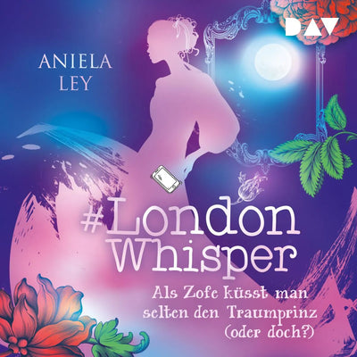 #London Whisper - Teil 3: Als Zofe küsst man selten den Traumprinz