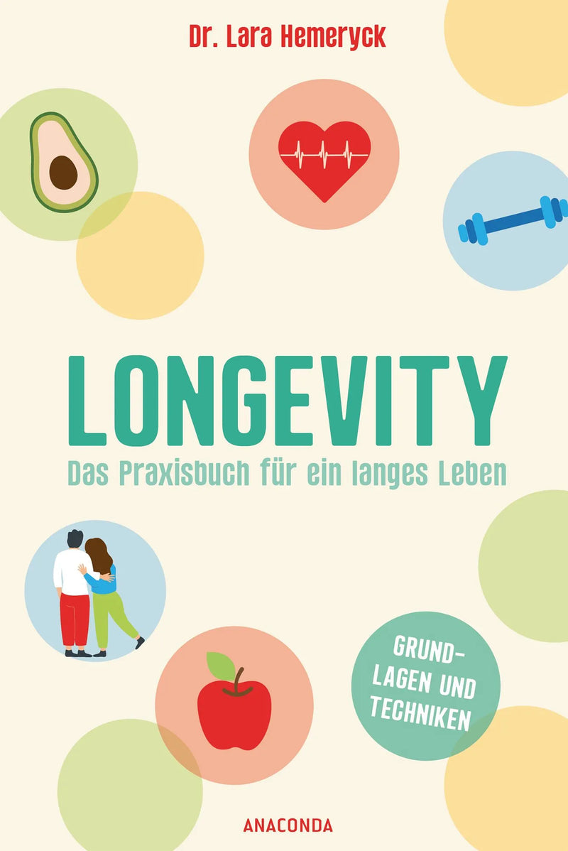 Longevity. Das Praxisbuch für ein langes Leben. Grundlagen und Techniken