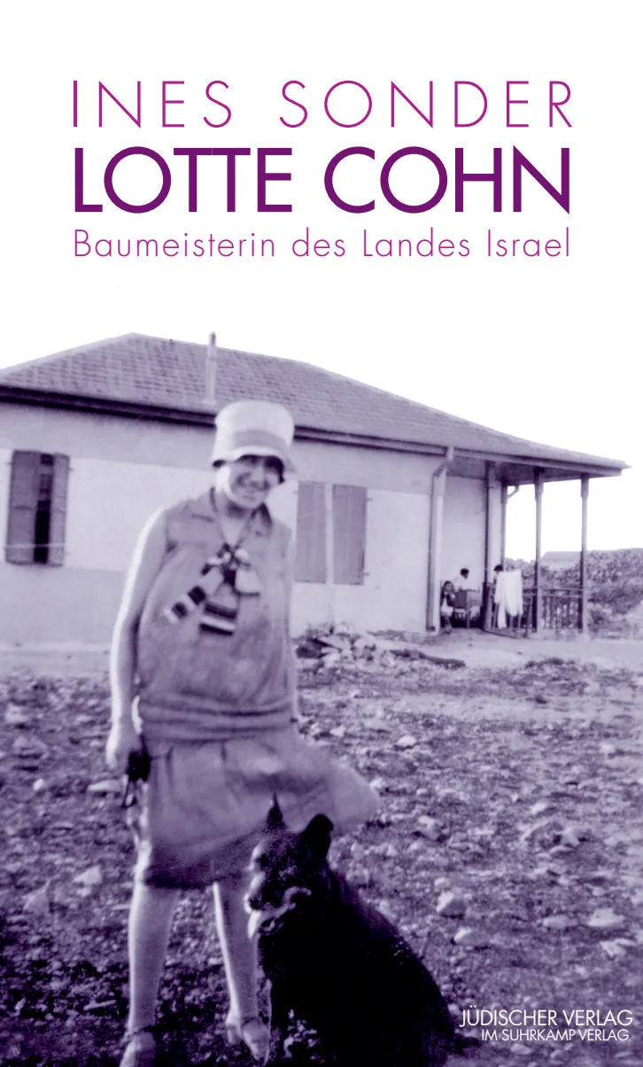 Lotte Cohn – Baumeisterin des Landes Israel