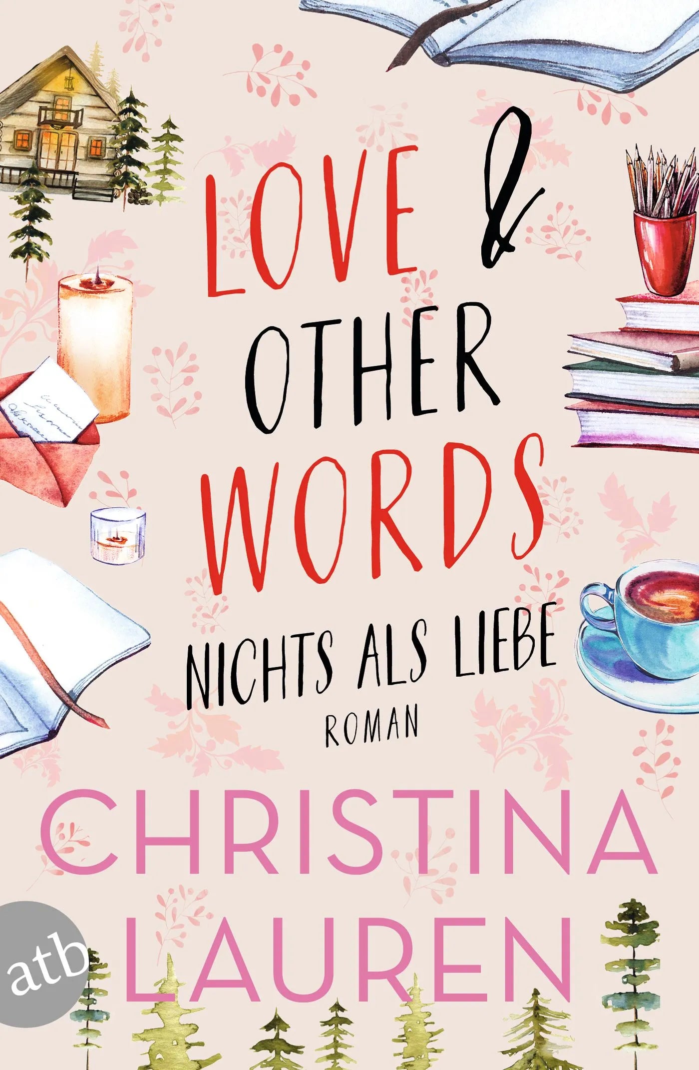 Buchcover von 'Love And Other Words – Nichts als Liebe' - Taschenbuch von Christina Lauren