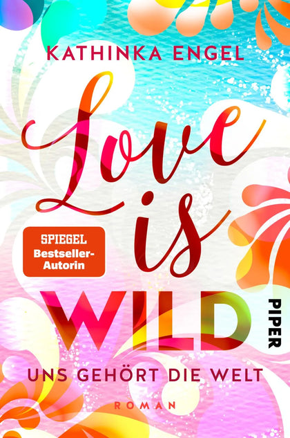 Buchcover von 'Love is Wild – Uns gehört die Welt' - Paperback von Kathinka Engel
