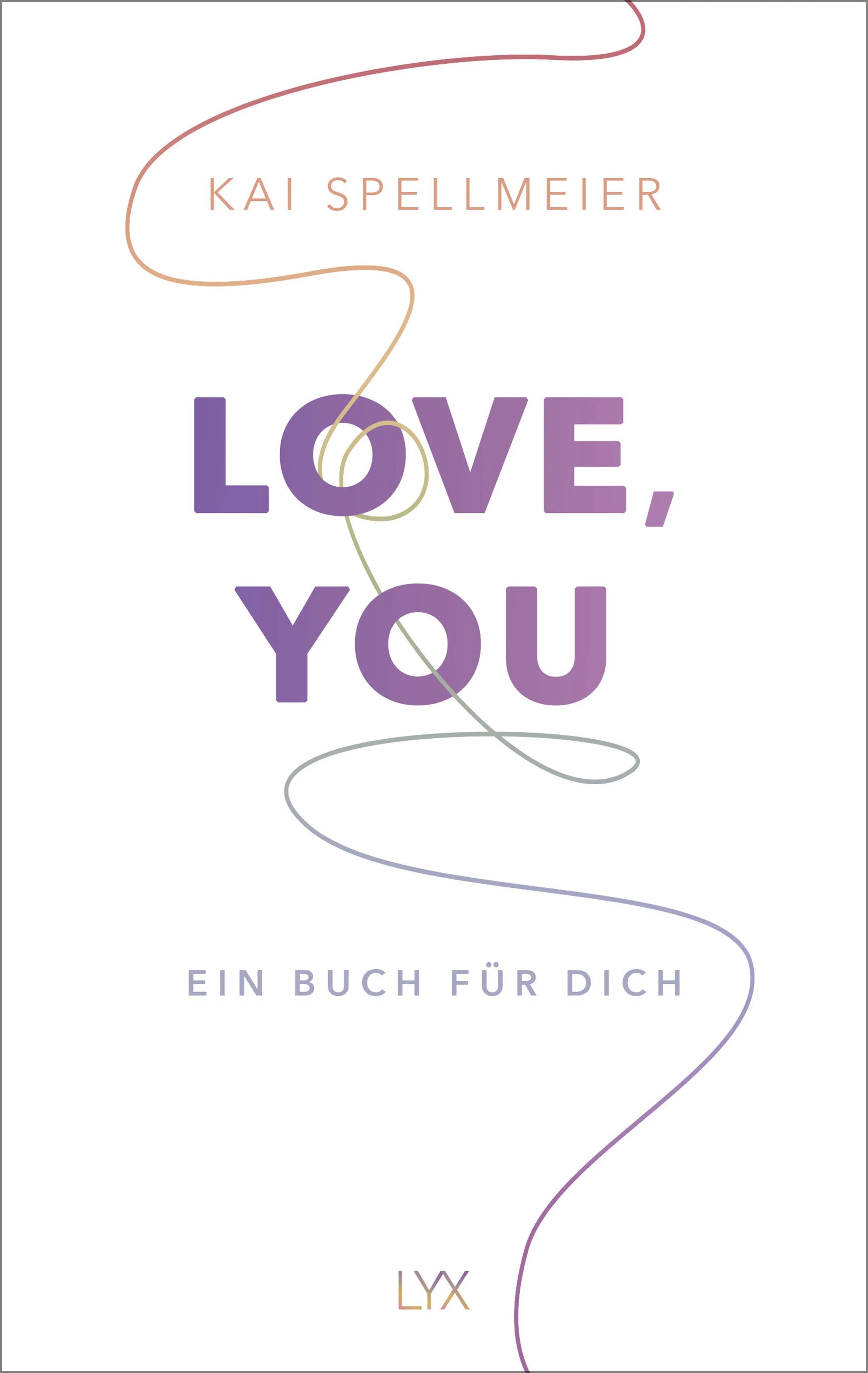 Buchcover von 'Love, You - Ein Buch für dich' - Gebundene Ausgabe von Kai Spellmeier