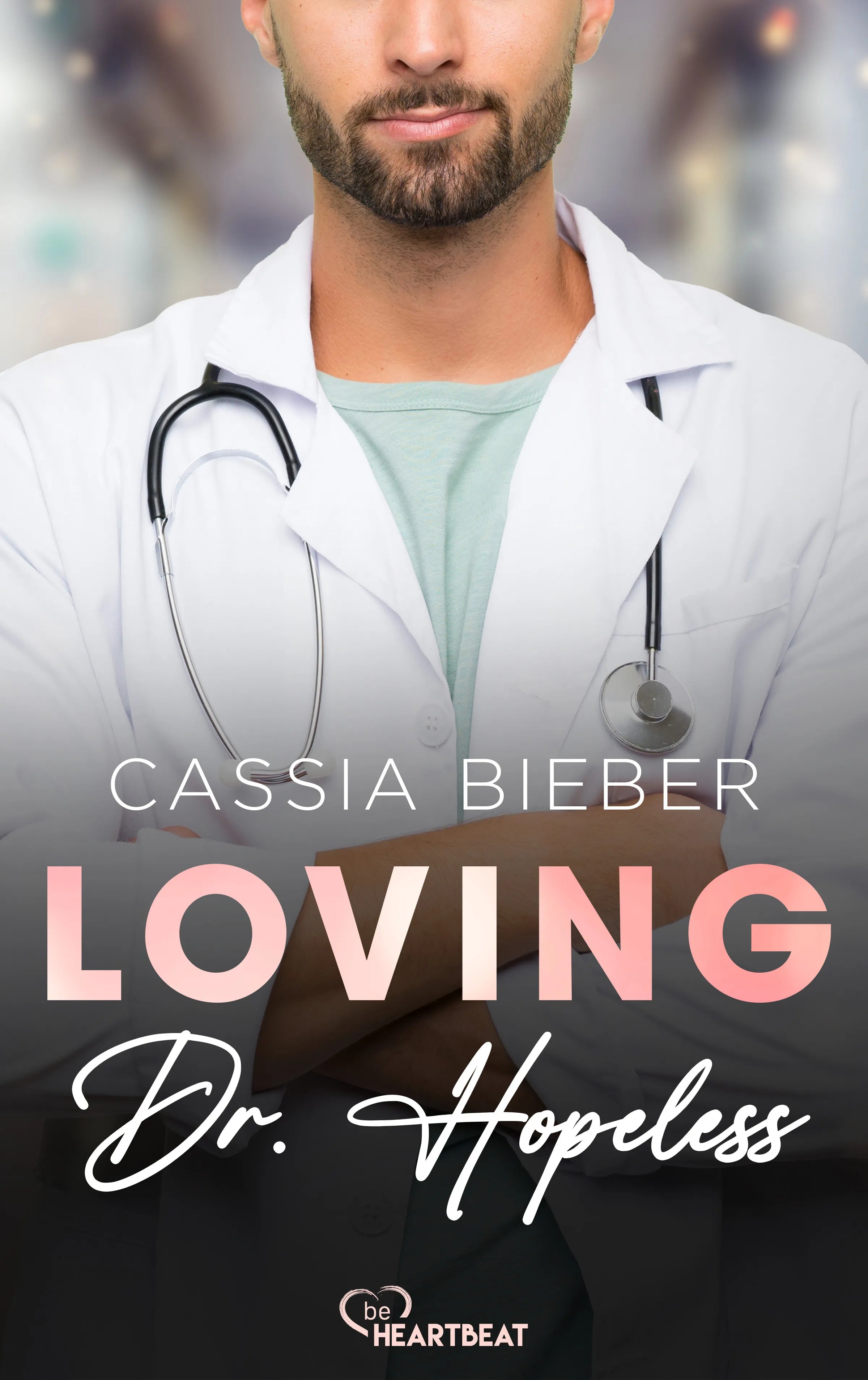 Cover: Loving Dr. Hopeless (E-Book) von Cassia Bieber