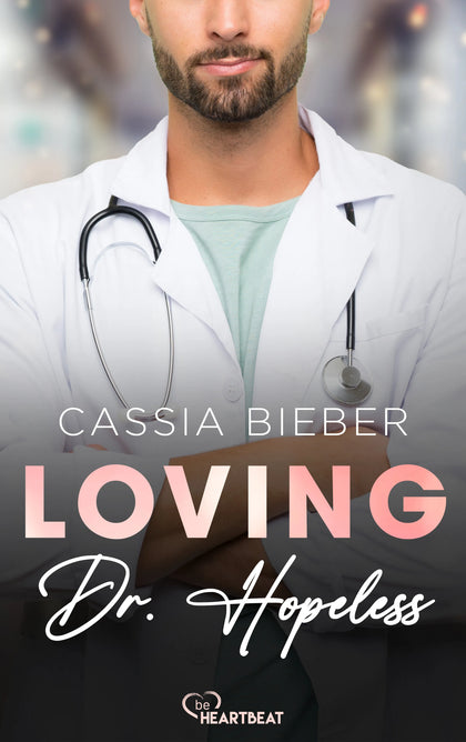 Cover: Loving Dr. Hopeless (E-Book) von Cassia Bieber
