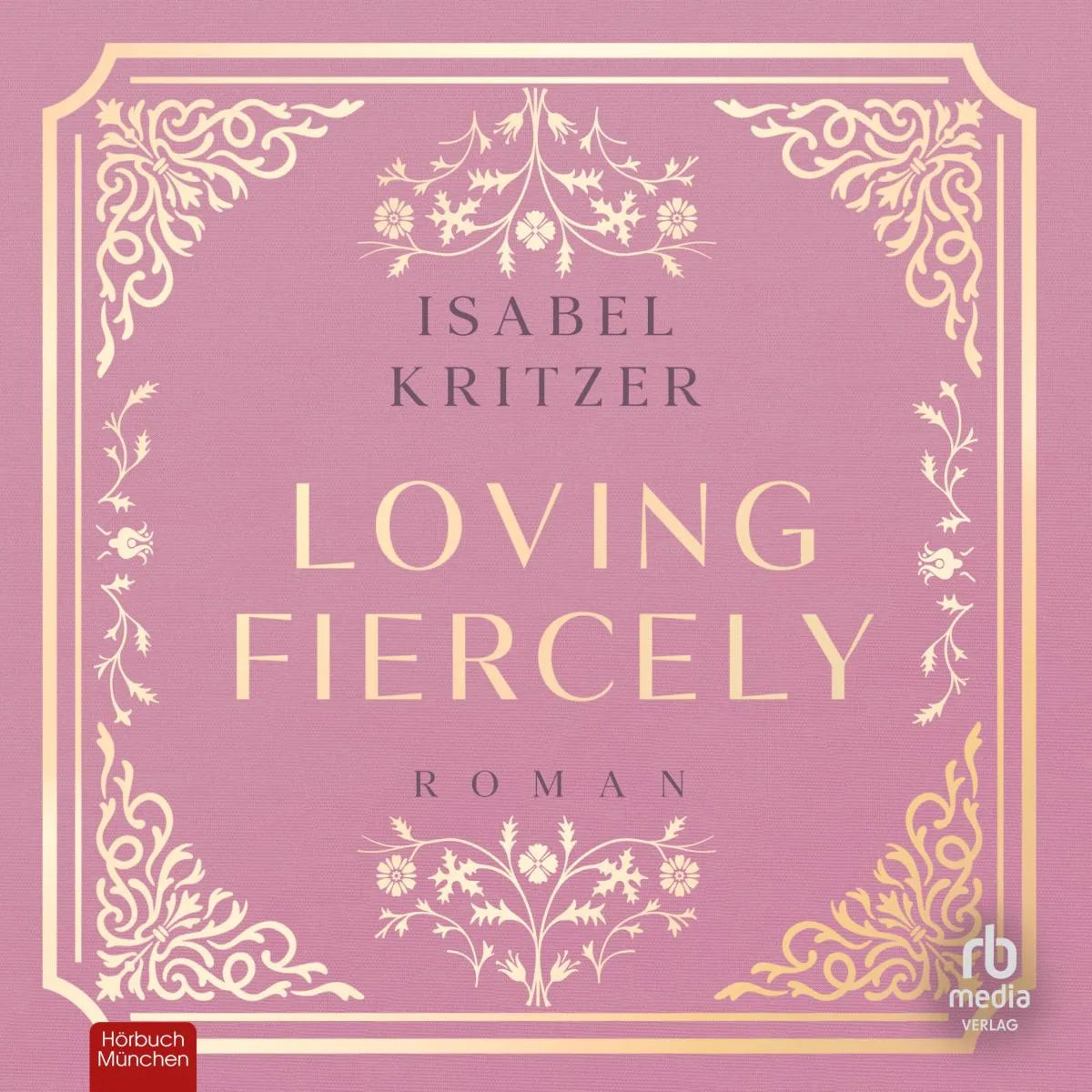 Cover: Loving fiercely (Hörbuch Download) von Isabel Kritzer