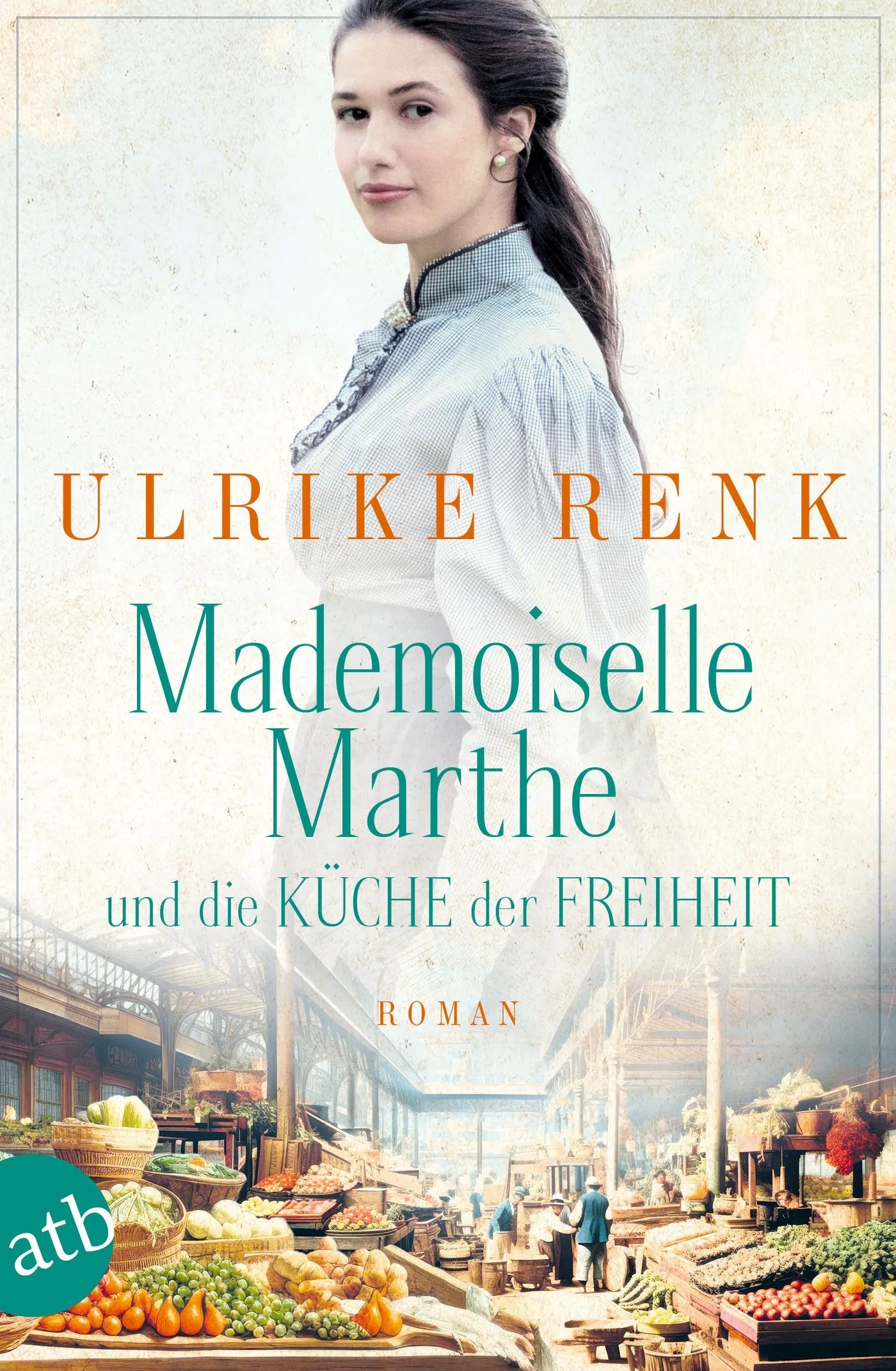 Buchcover von 'Mademoiselle Marthe und die Küche der Freiheit' - Taschenbuch von Ulrike Renk