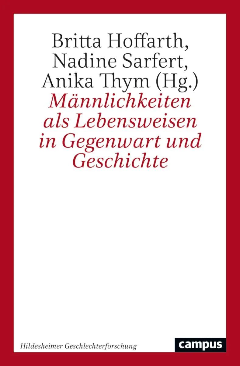 Cover: Männlichkeiten als Lebensweisen in Gegenwart und Geschichte (E-Book) von Britta Hoffarth
