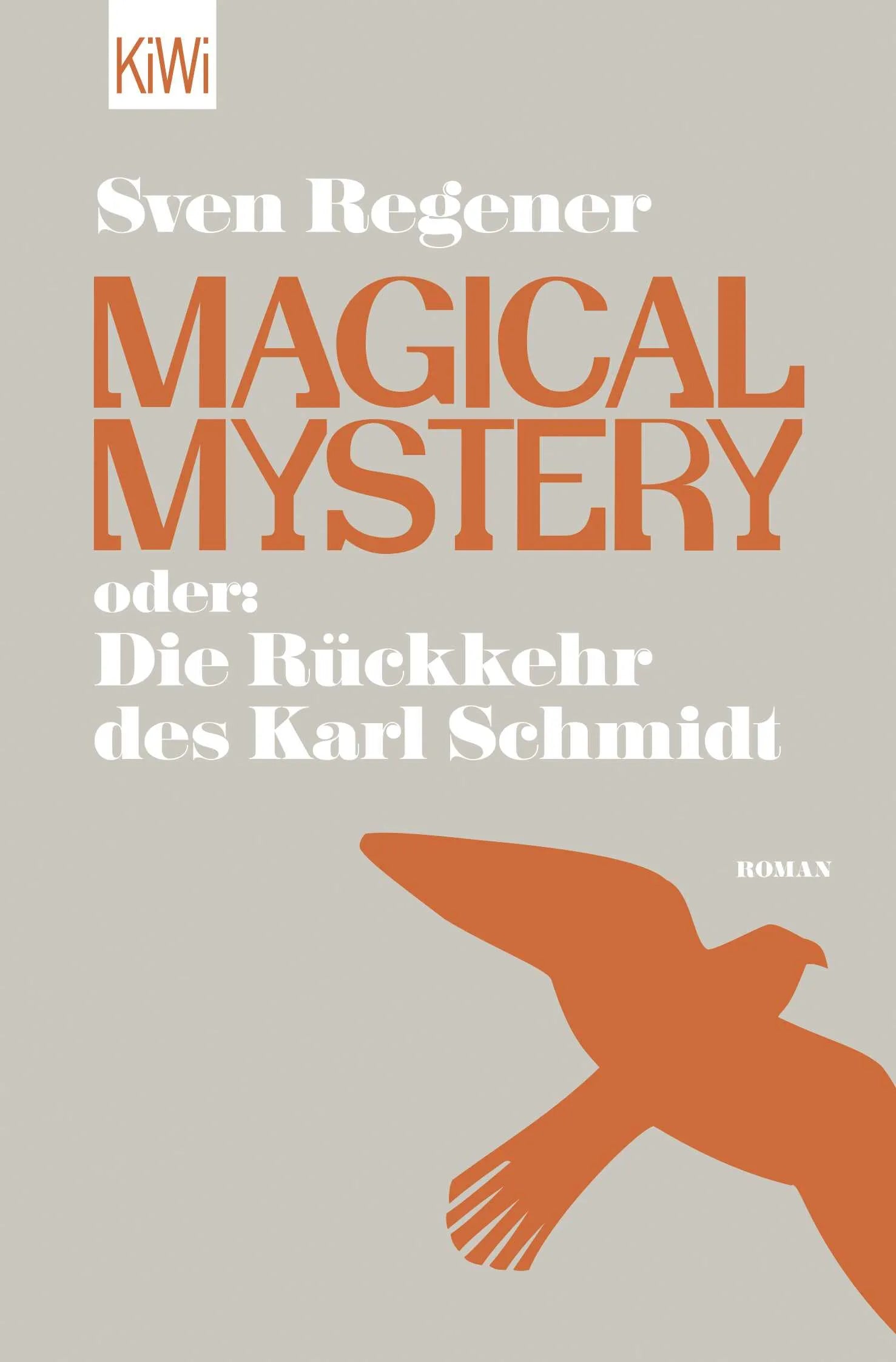 Buchcover von 'Magical Mystery oder: Die Rückkehr des Karl Schmidt' - Taschenbuch von Sven Regener