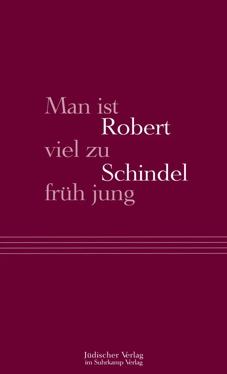 Buchcover von 'Man ist viel zu früh jung' - Gebundene Ausgabe von Robert Schindel