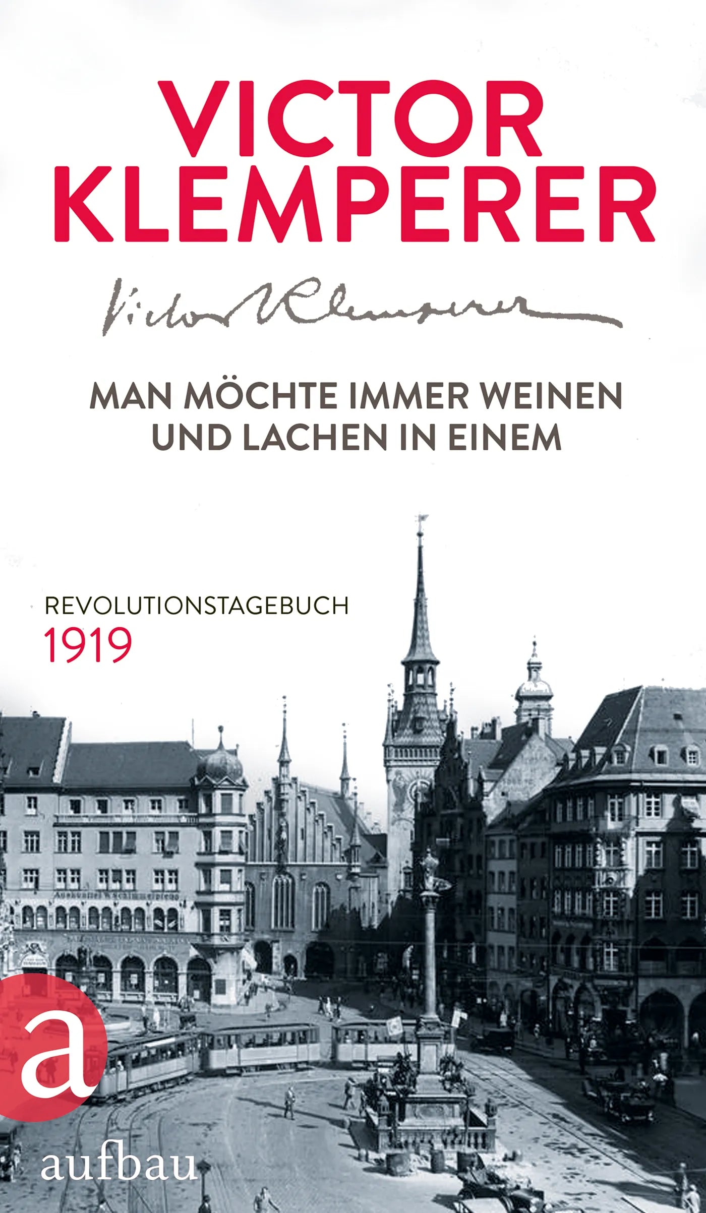 Buchcover von 'Man möchte immer weinen und lachen in einem' - Gebundene Ausgabe von Victor Klemperer