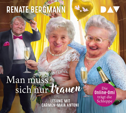 Buchcover von 'Man muss sich nur trauen. Die Online-Omi trägt die Schleppe' - Hörbuch (CD) von Renate Bergmann