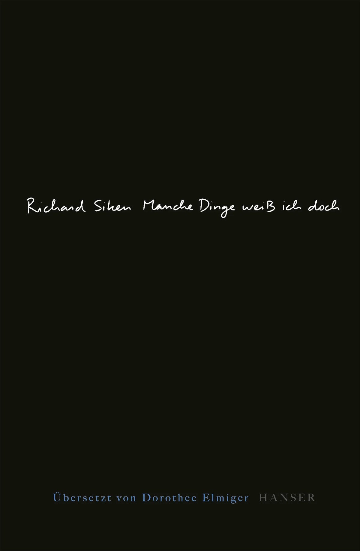Cover: Manche Dinge weiß ich doch (Hardcover) von Richard Siken