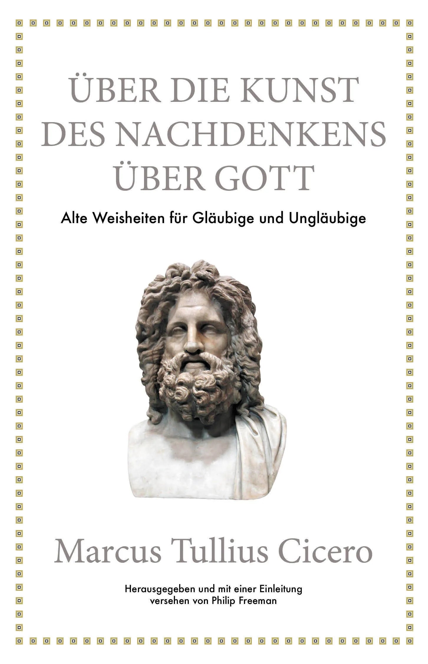 Buchcover von 'Marcus Tullius Cicero: Über die Kunst des Nachdenkens über Gott' - Gebundene Ausgabe von Philip Freeman
