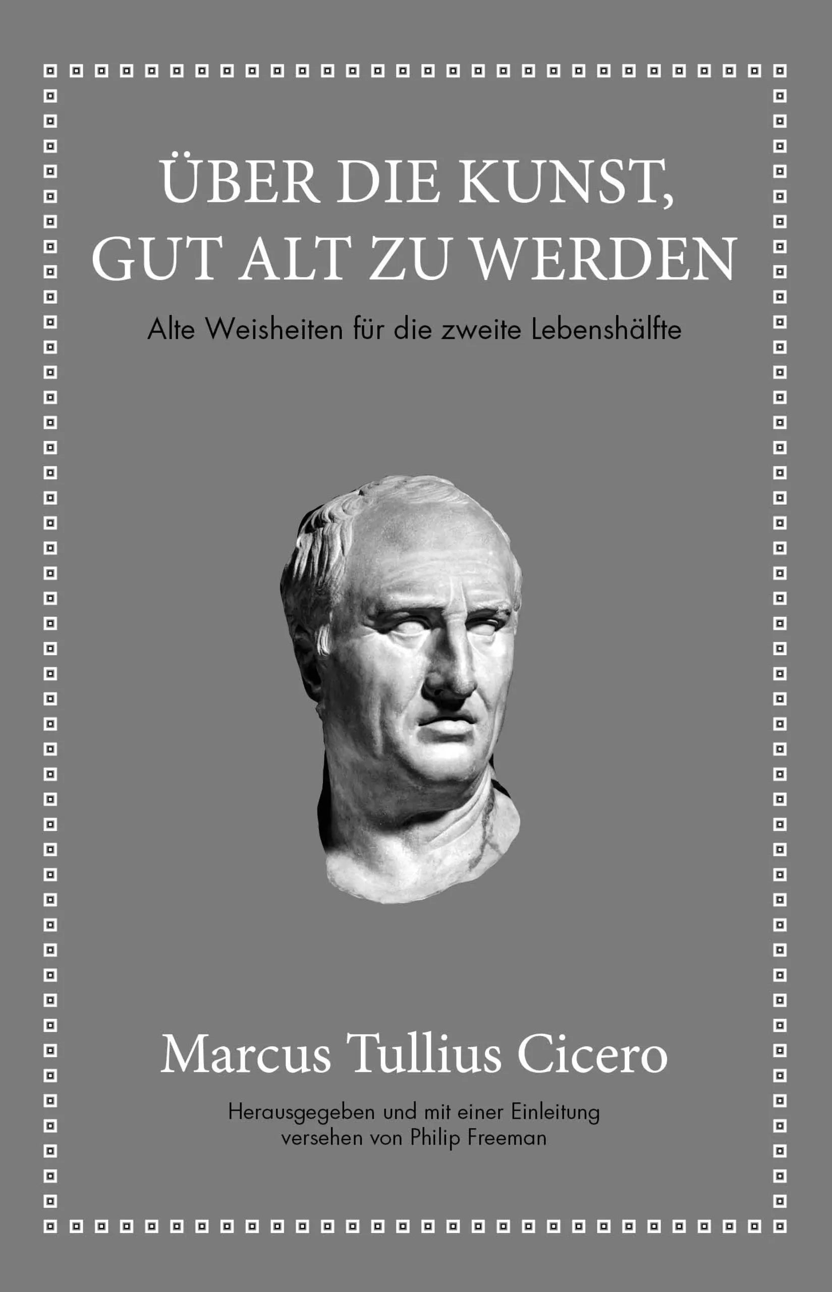 Buchcover von 'Marcus Tullius Cicero: Über die Kunst gut alt zu werden' - Gebundene Ausgabe von Marcus Tullius Cicero