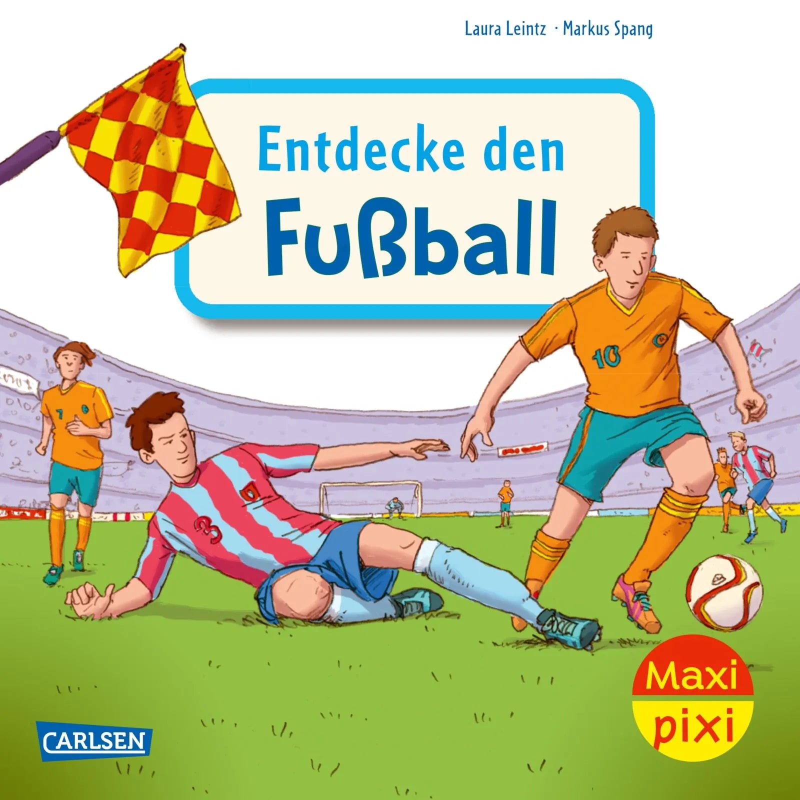 Buchcover von 'Maxi Pixi 452: Entdecke den Fußball' - Taschenbuch von Laura Leintz