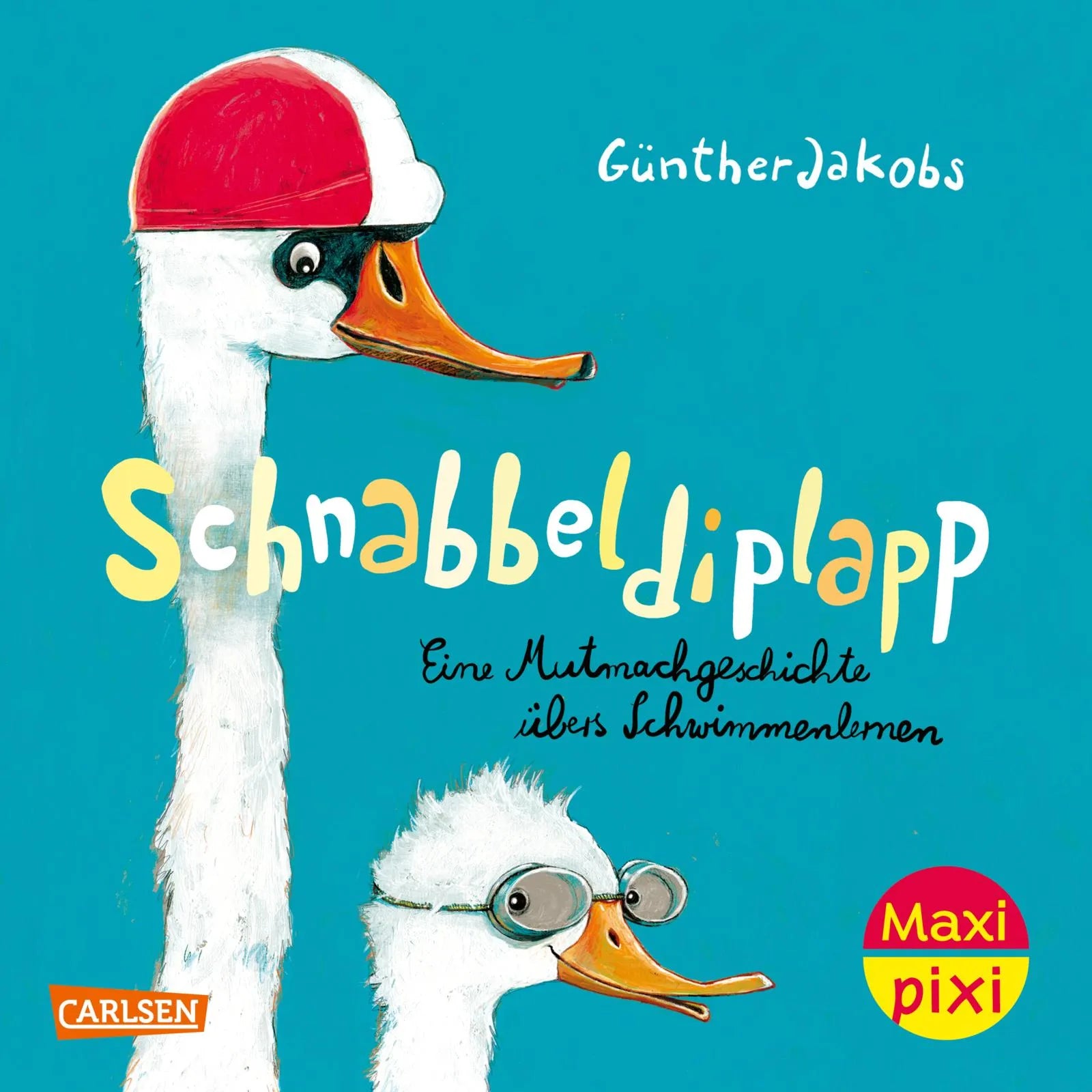 Buchcover von 'Maxi Pixi 476: Schnabbeldiplapp – Eine Mutmachgeschichte übers Schwimmenlernen' - Taschenbuch von Günther Jakobs
