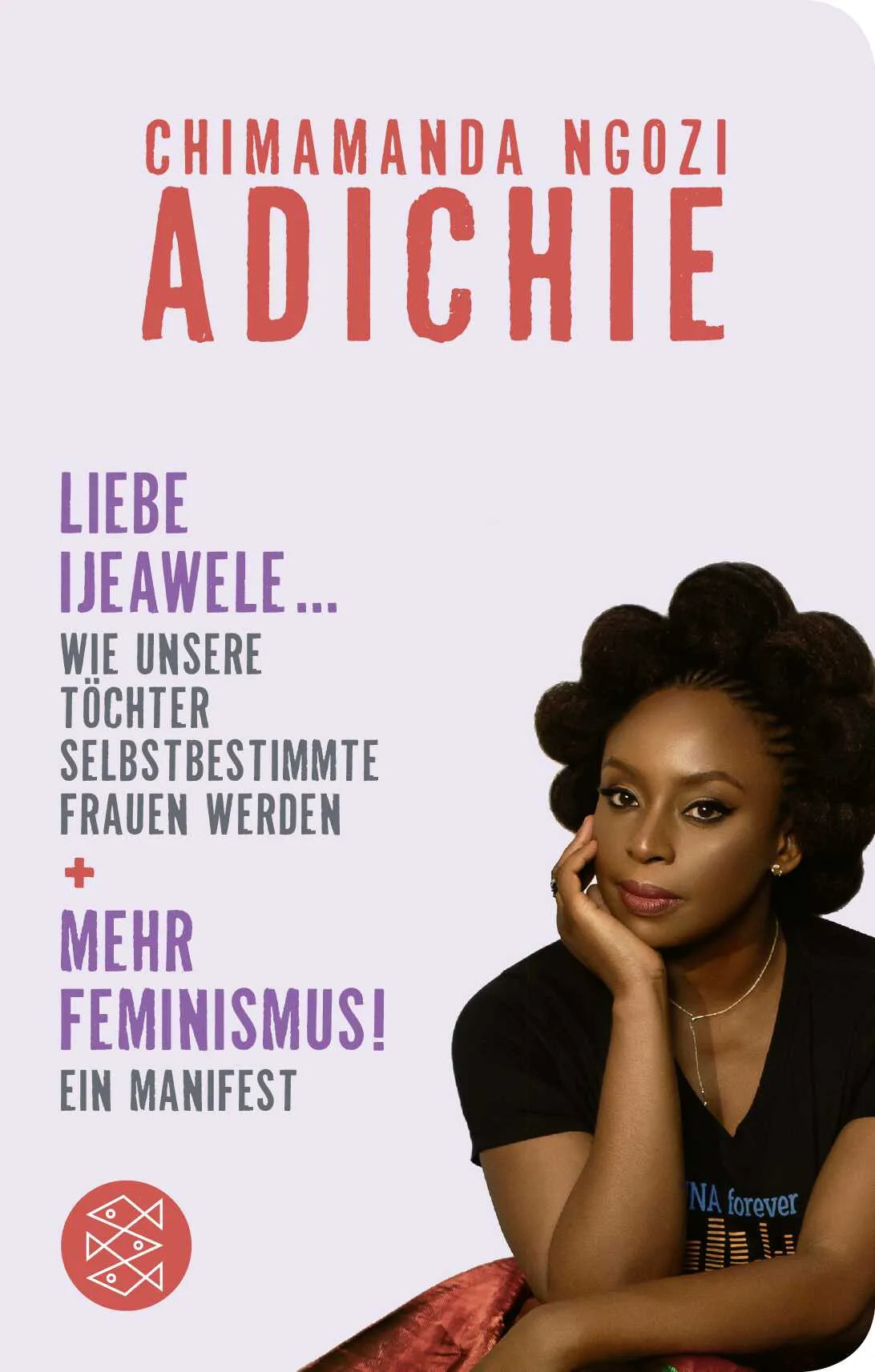Buchcover von 'Mehr Feminismus! Ein Manifest / Liebe Ijeawele ... Wie unsere Töchter selbstbestimmte Frauen werden' - Gebundene Ausgabe von Chimamanda Ngozi Adichie