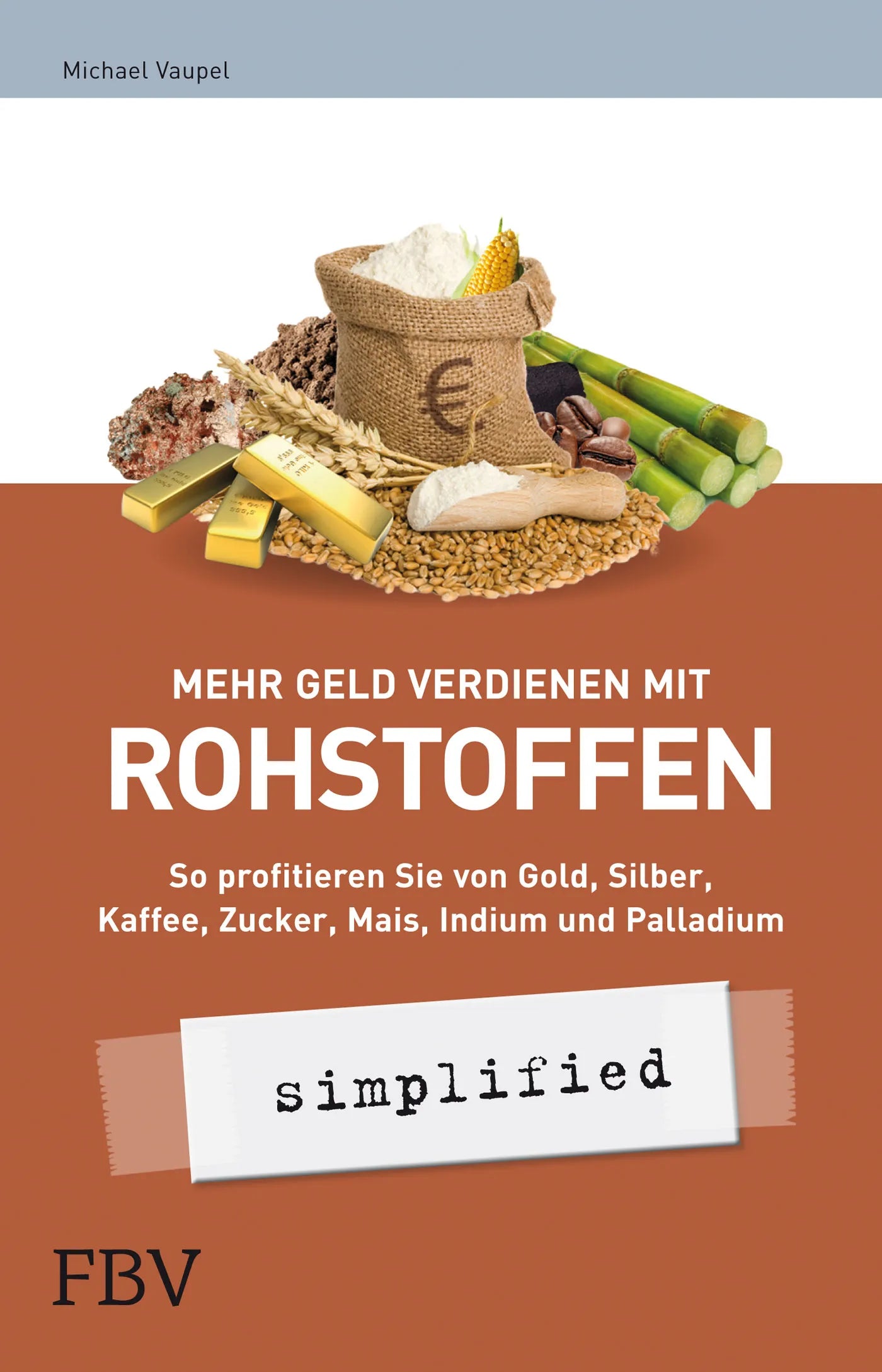 Buchcover von 'Mehr Geld verdienen mit Rohstoffen - simplified' - Taschenbuch von Michael Vaupel
