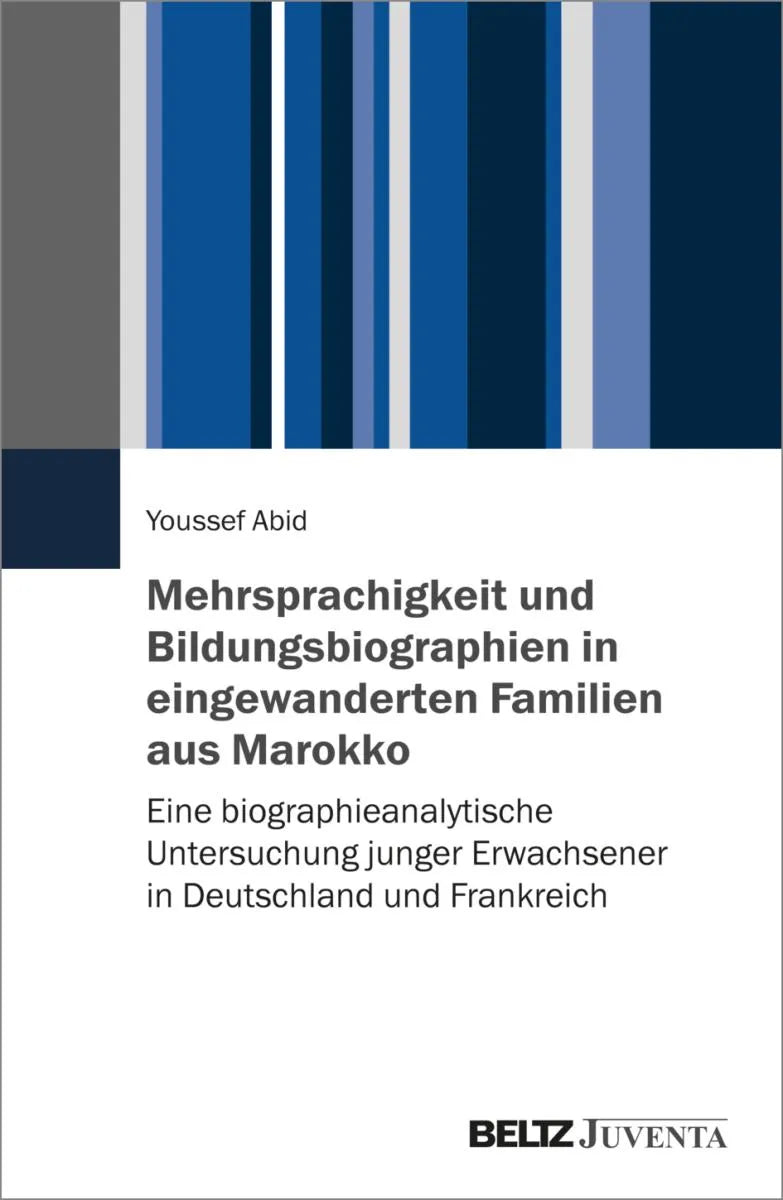Cover: Mehrsprachigkeit und Bildungsbiographien in eingewanderten Familien aus Marokko (E-Book) von Youssef Abid