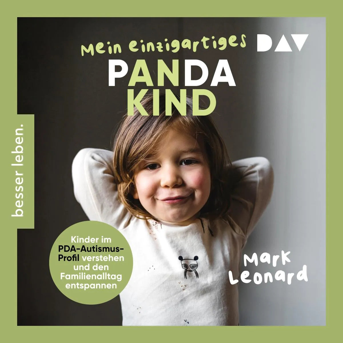 Cover: Mein einzigartiges Pandakind. Kinder im PDA-Autismus-Profil verstehen und den Familienalltag entspannen (Hörbuch Download) von Mark Leonard