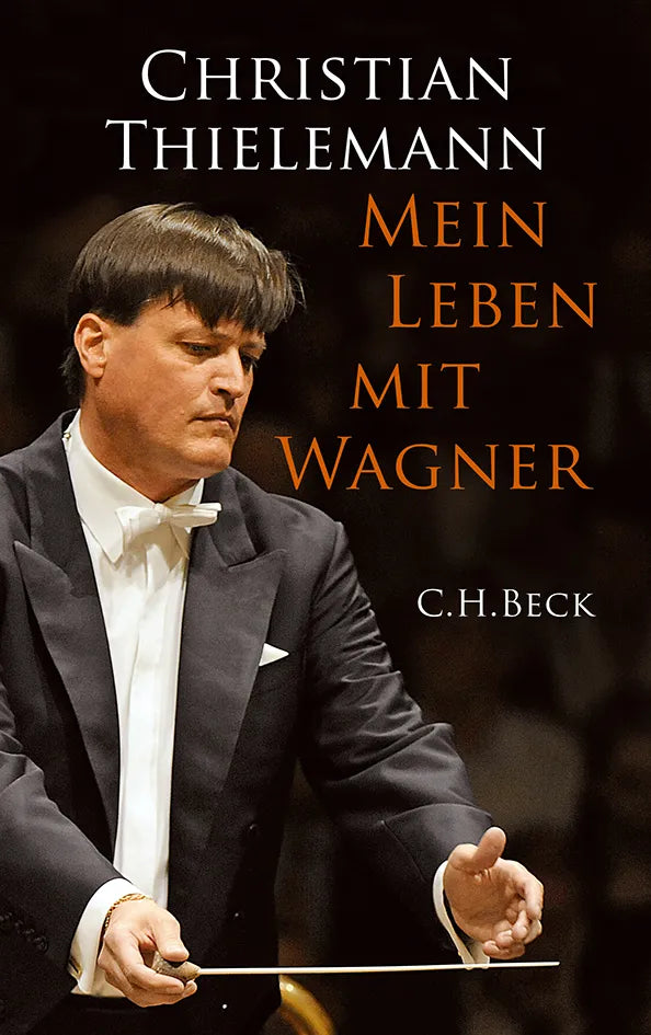 Buchcover von 'Mein Leben mit Wagner' - Gebundene Ausgabe von Christian Thielemann