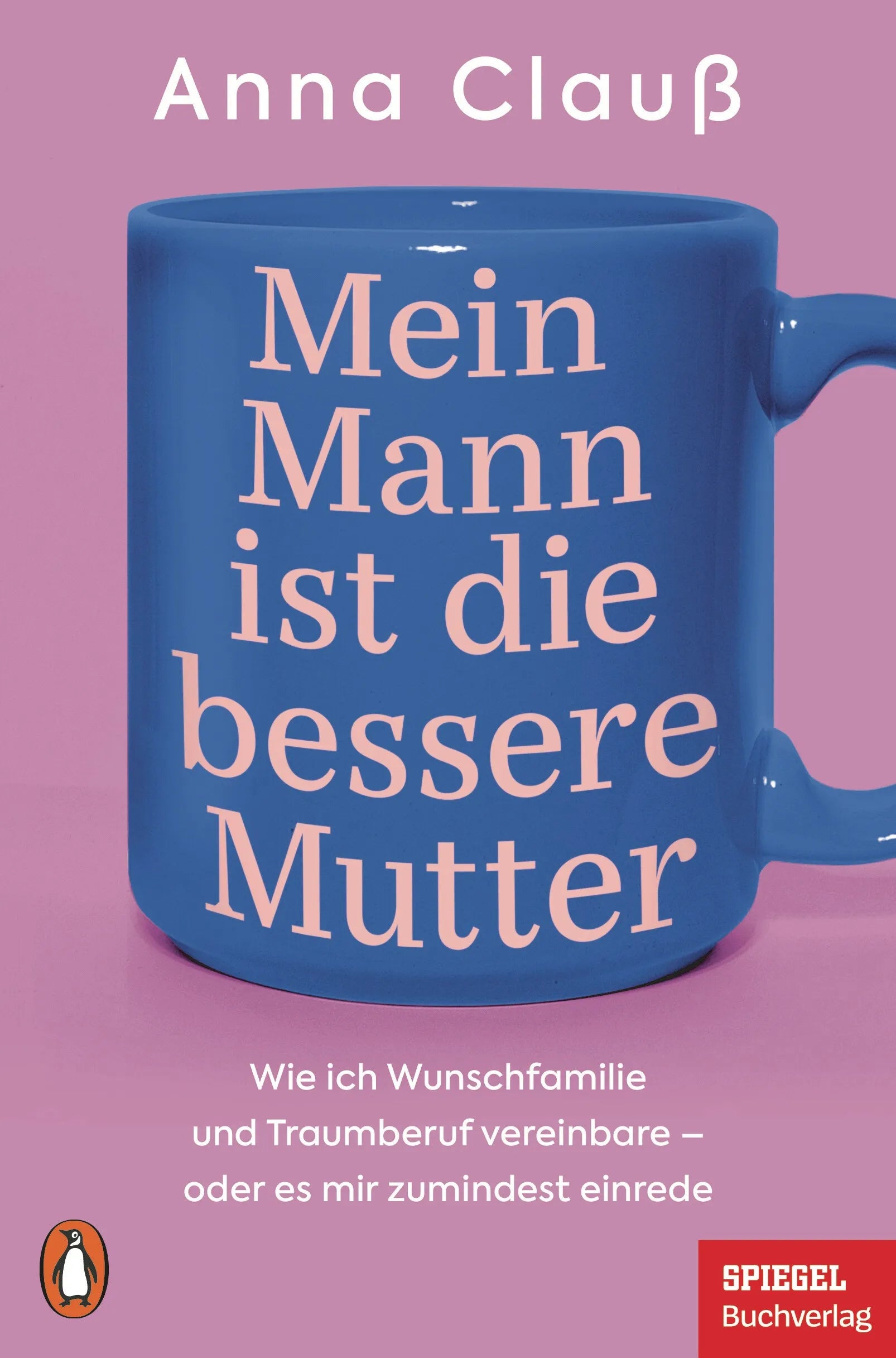 Cover: Mein Mann ist die bessere Mutter (E-Book) von Anna Clauß