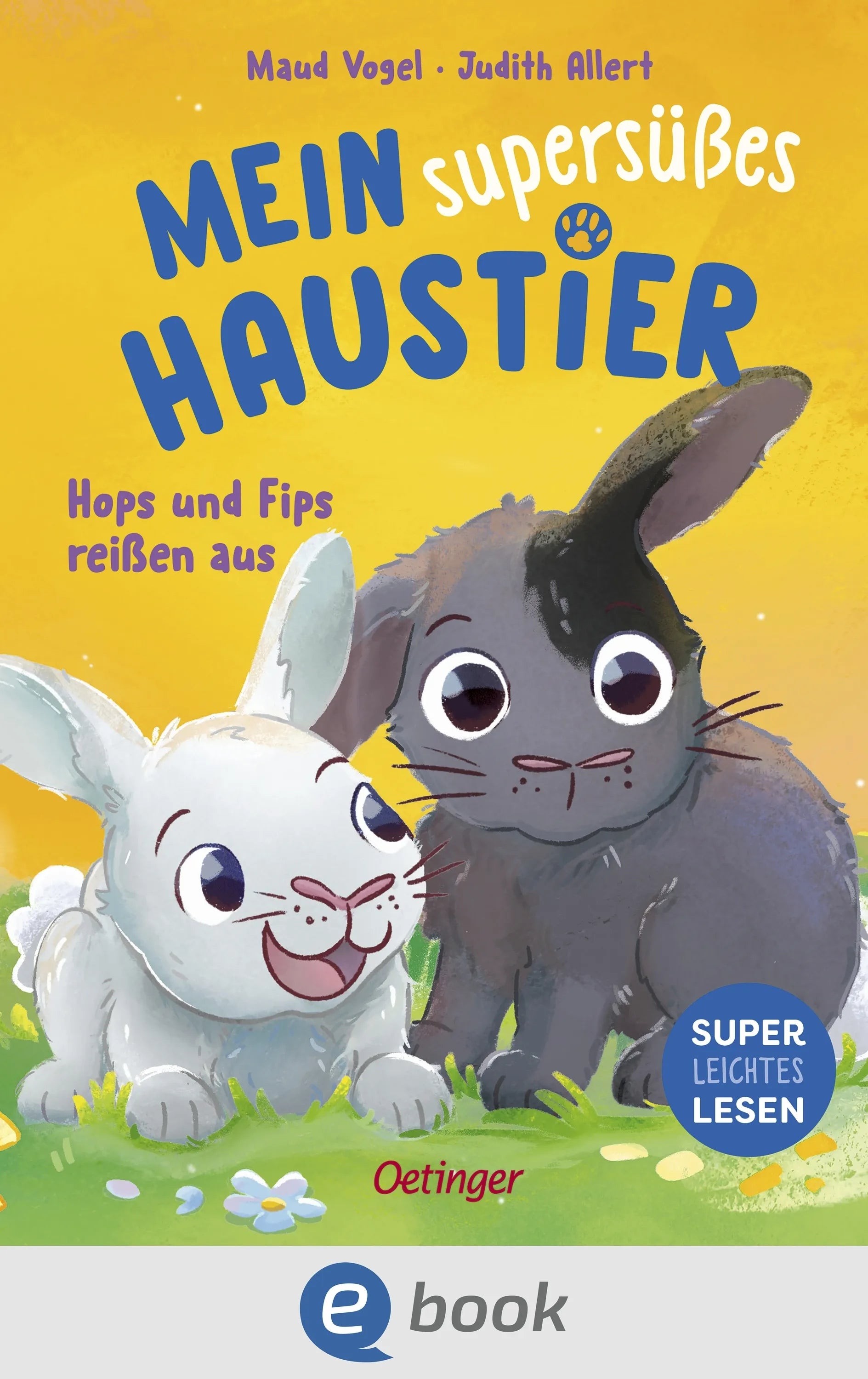 Cover: Mein supersüßes Haustier. Hops und Fips reißen aus (E-Book) von Judith Allert
