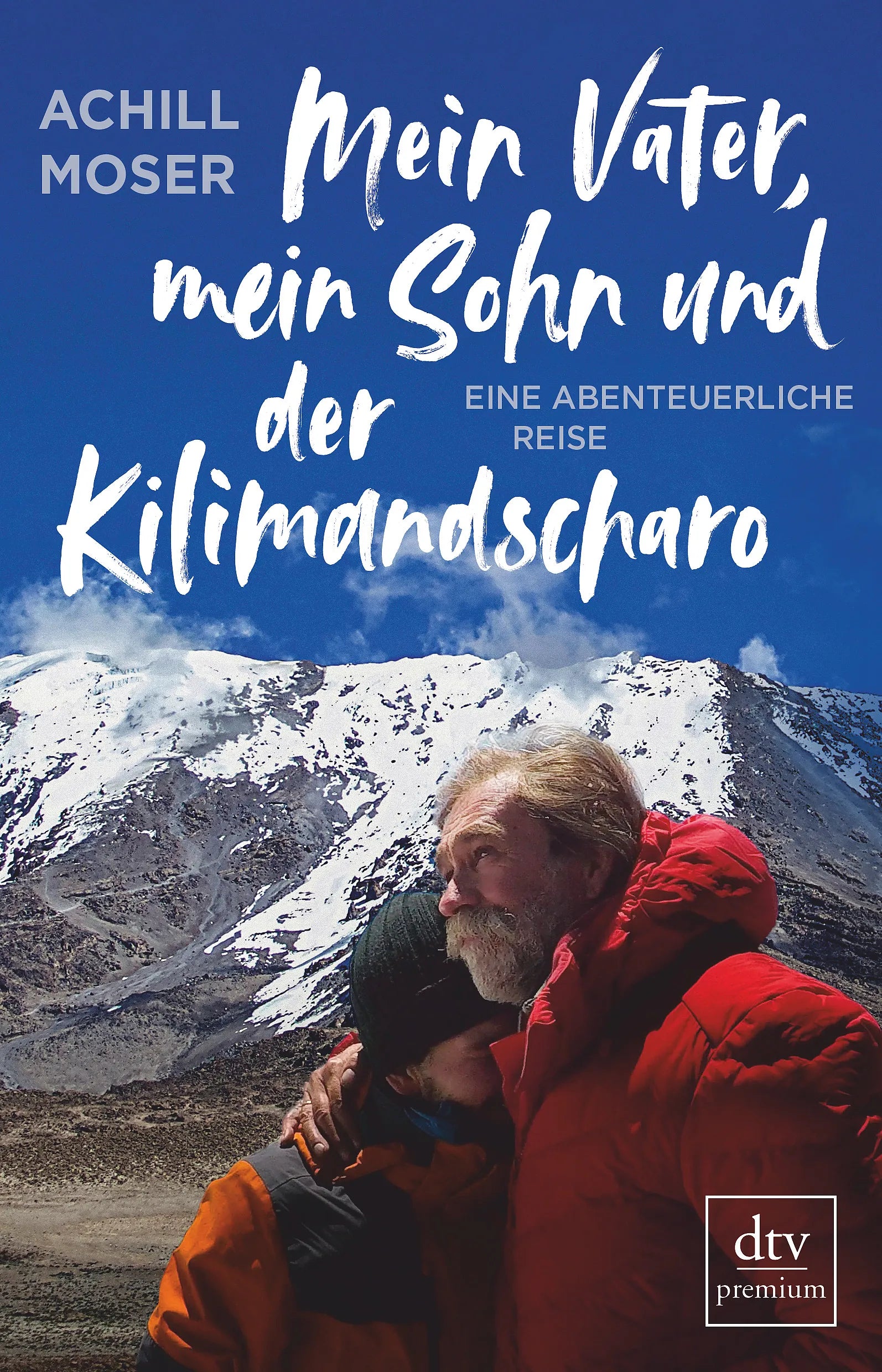 Buchcover von 'Mein Vater, mein Sohn und der Kilimandscharo' - Paperback von Achill Moser
