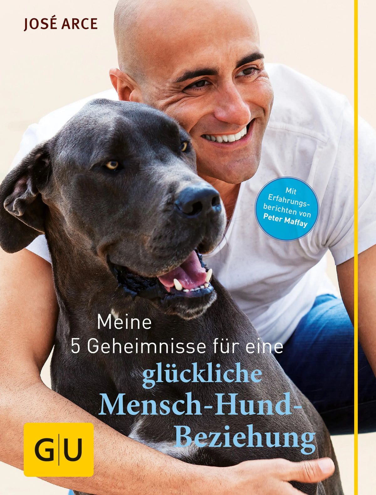 Cover: Meine 5 Geheimnisse für eine glückliche Mensch-Hund-Beziehung (E-Book) von José Arce