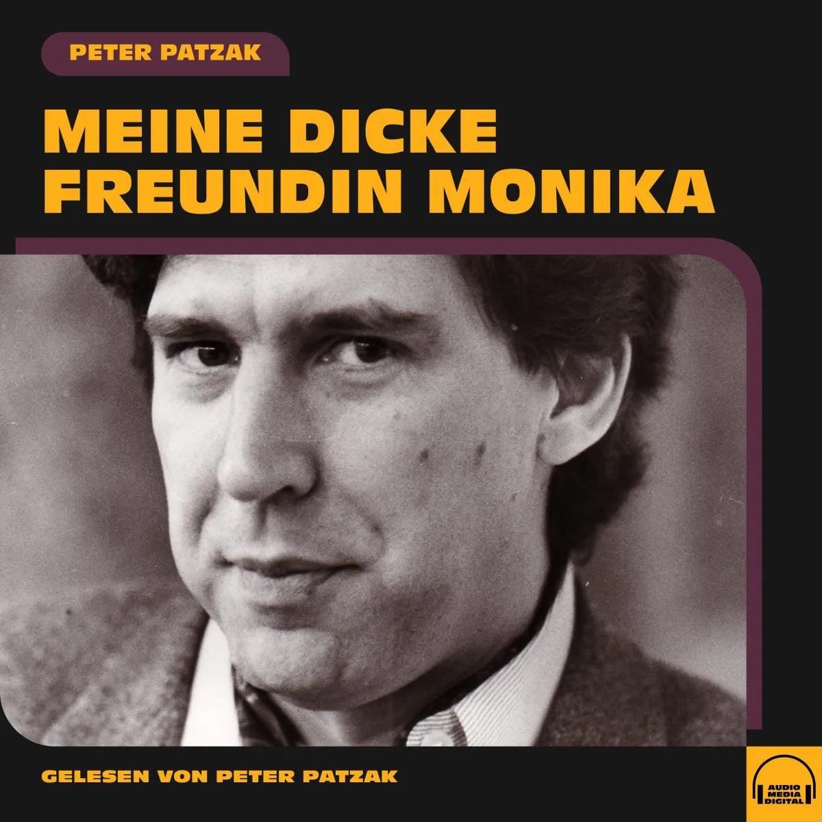 Cover: Meine dicke Freundin Monika (Hörbuch Download) von Peter Patzak