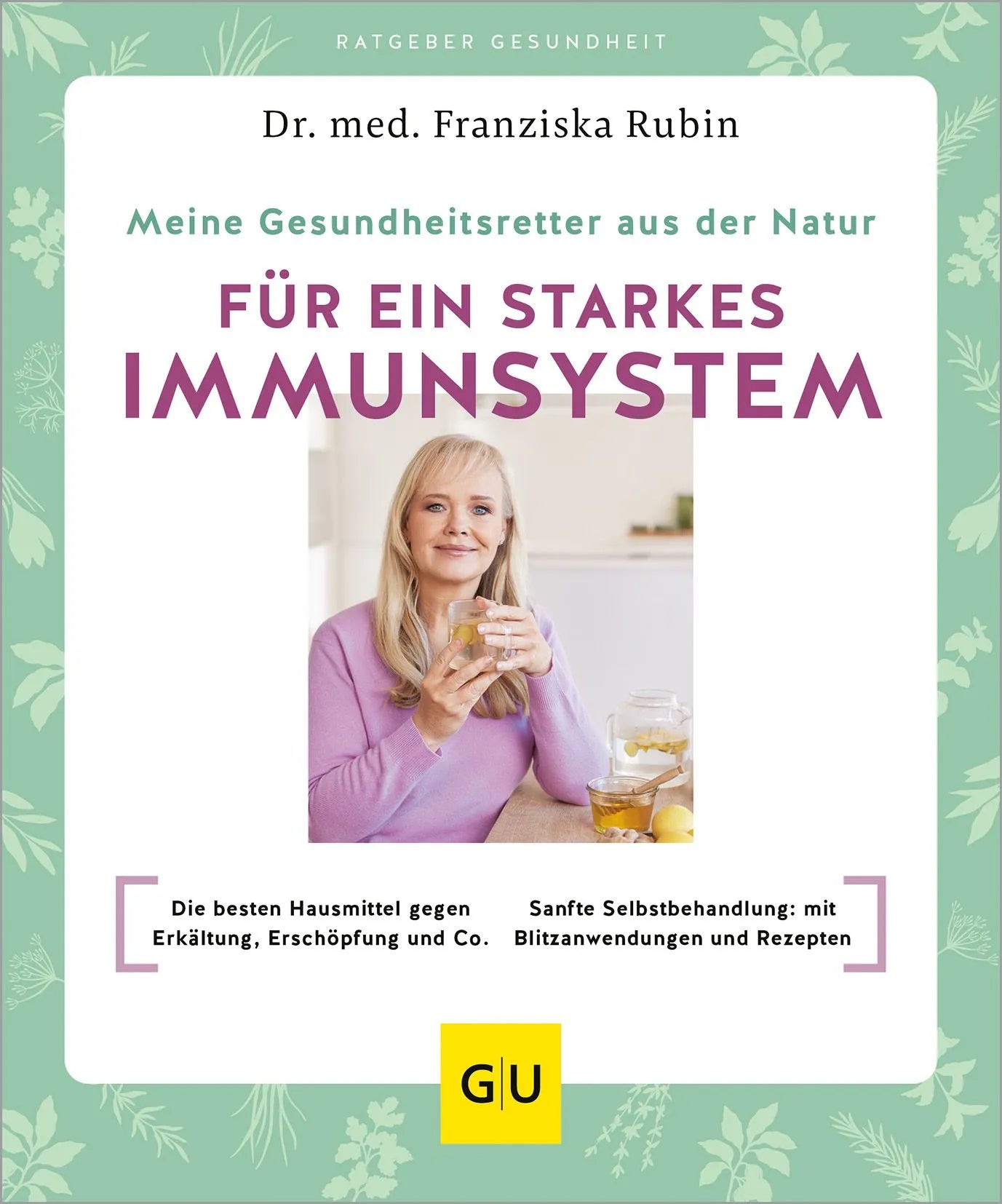Cover: Meine Gesundheitsretter aus der Natur für ein starkes Immunsystem (Paperback) von Franziska Rubin
