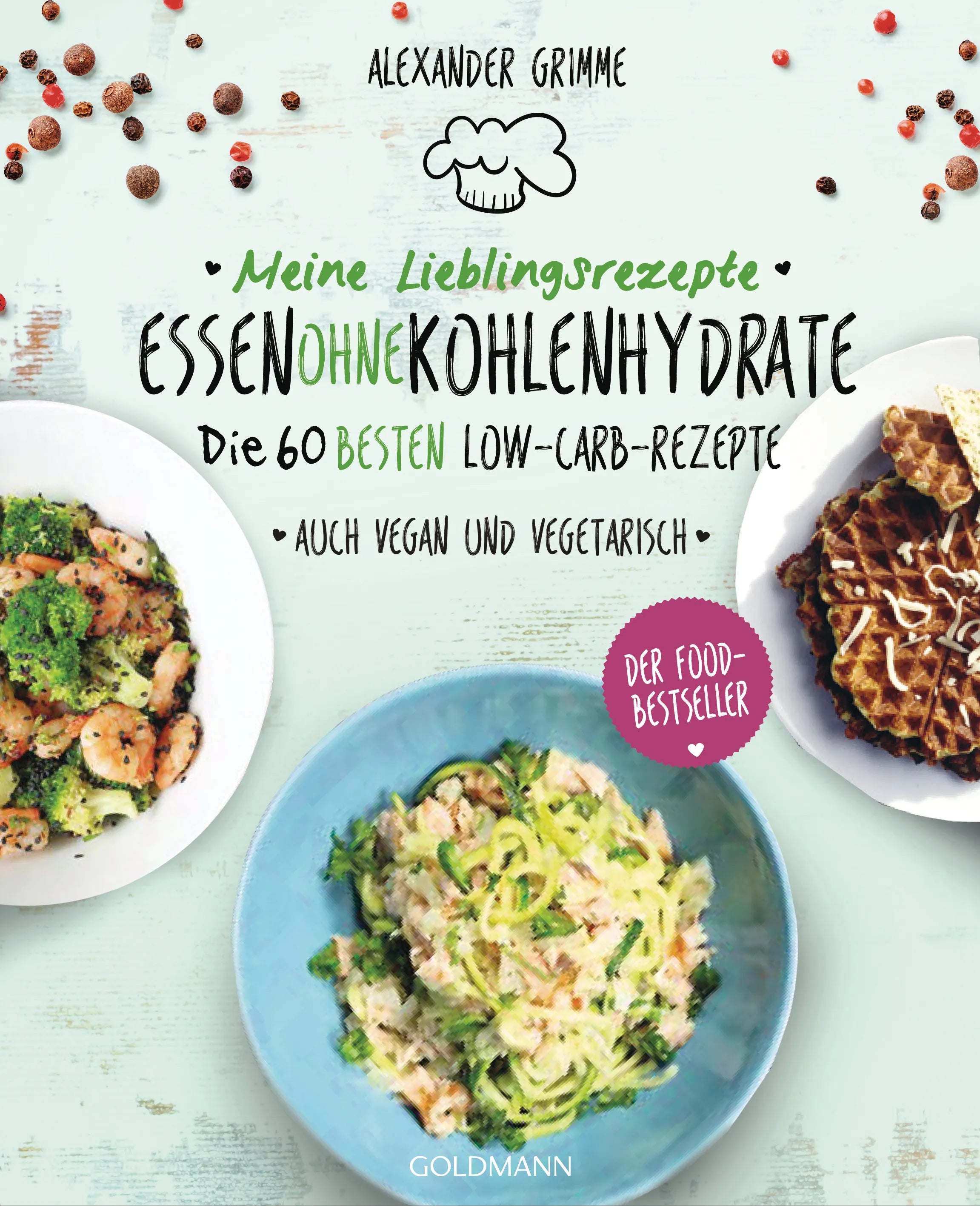 Cover: Meine Lieblingsrezepte: Essen ohne Kohlenhydrate (E-Book) von Alexander Grimme