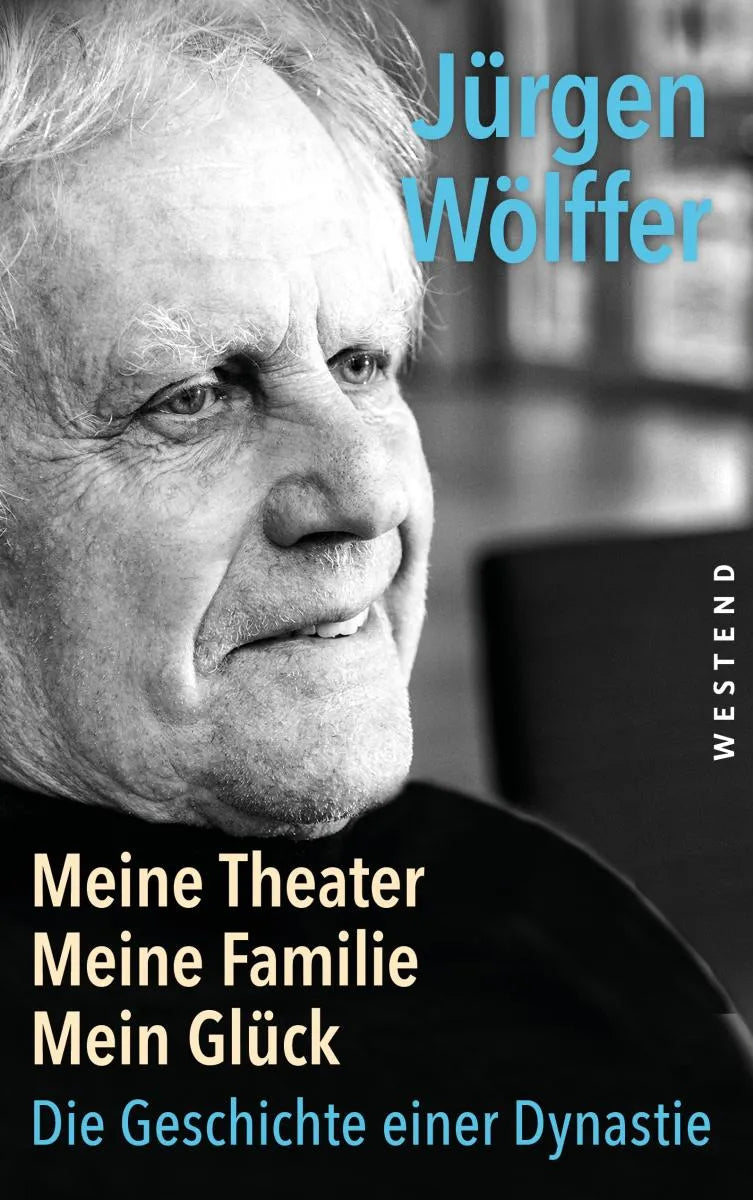 Cover: Meine Theater, meine Familie, mein Glück (E-Book) von Jürgen Wölffer
