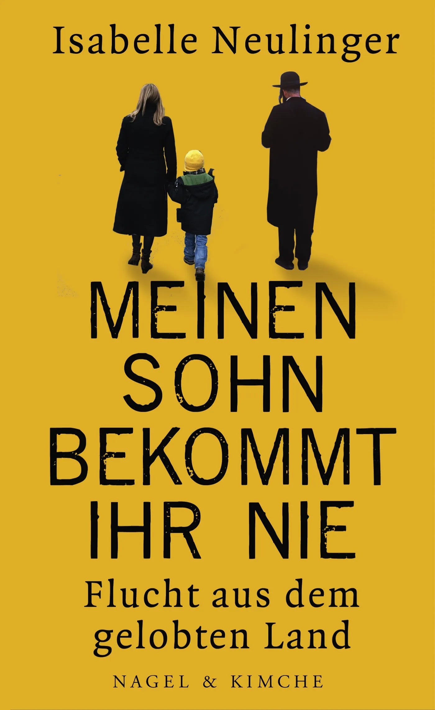 Buchcover von 'Meinen Sohn bekommt ihr nie' - Gebundene Ausgabe von Isabelle Neulinger
