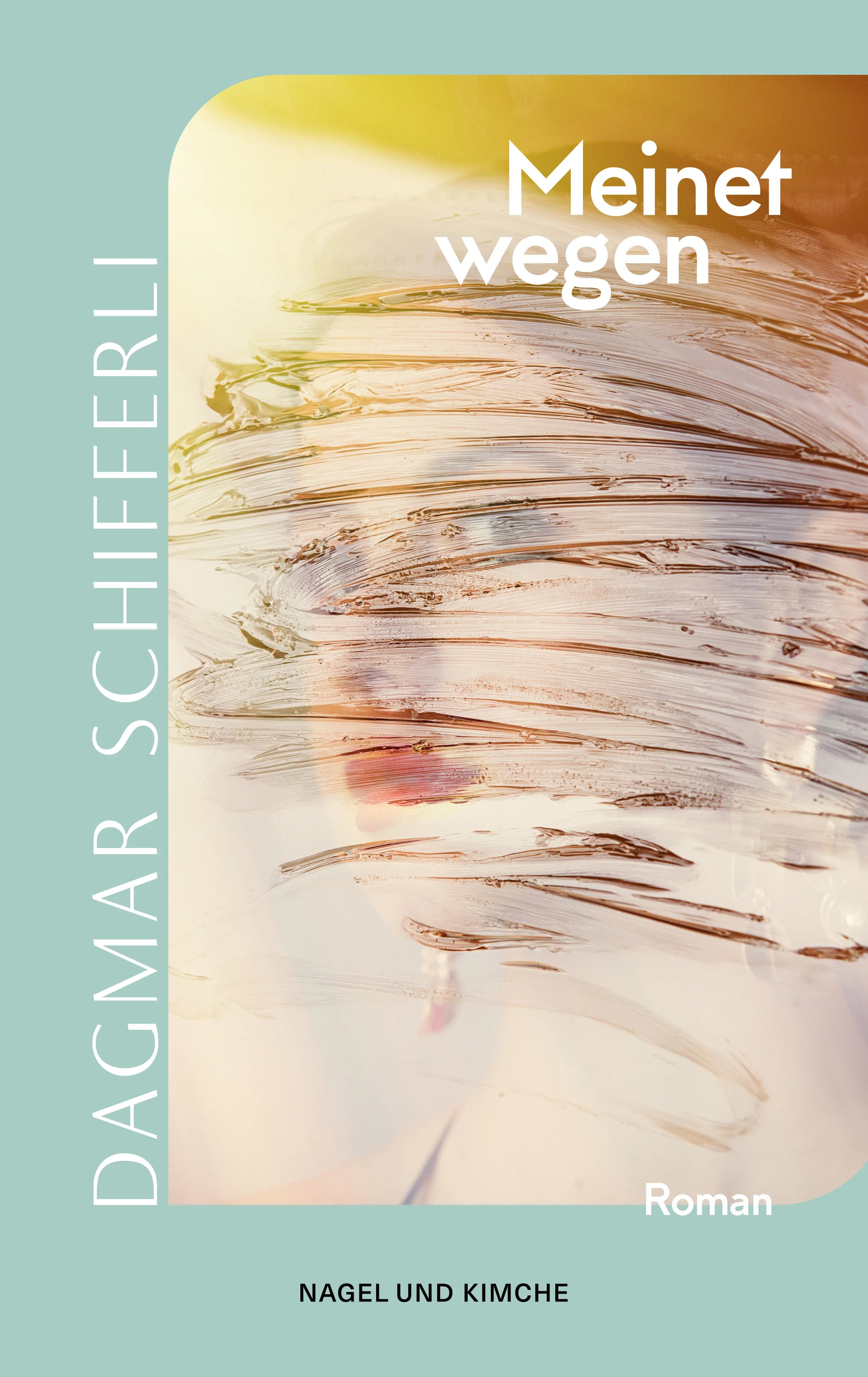 Buchcover von 'Meinetwegen' - Taschenbuch von Dagmar Schifferli