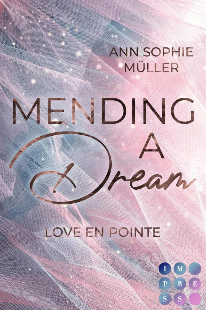 Cover: Mending a Dream. Love en Pointe (E-Book) von Ann Sophie Müller