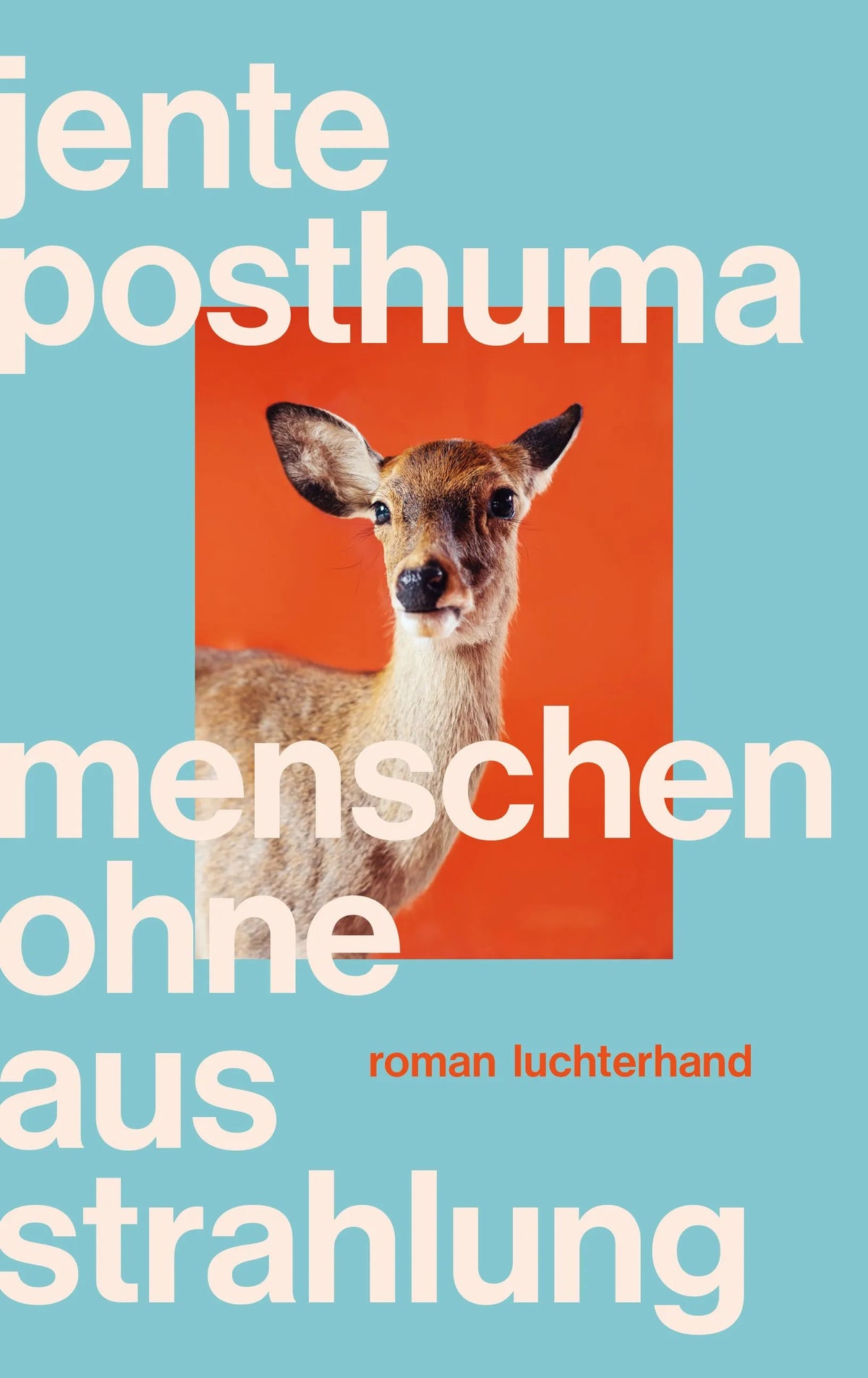 Cover: Menschen ohne Ausstrahlung (Hardcover) von Jente Posthuma