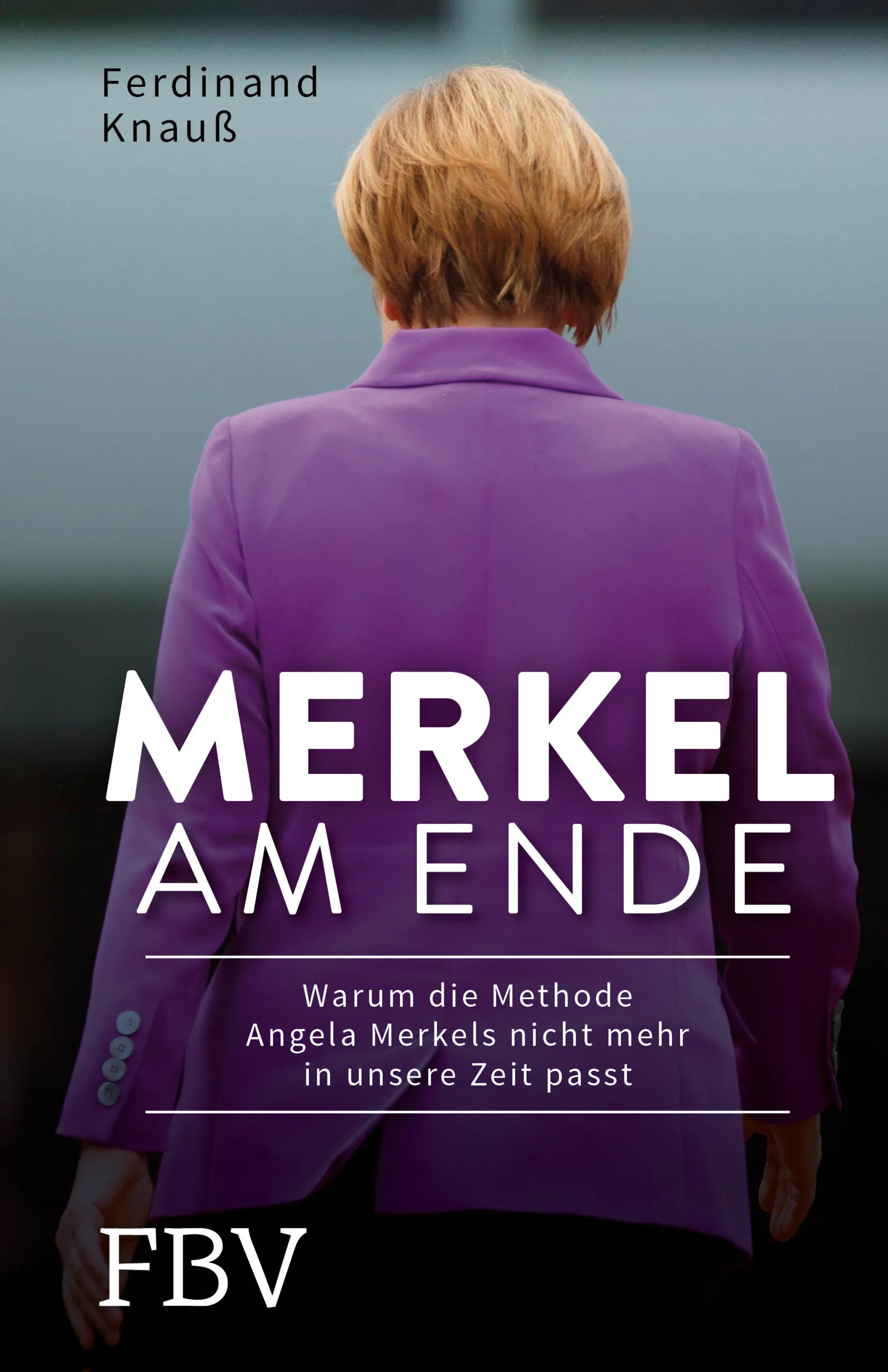 Buchcover von 'Merkel am Ende' - Gebundene Ausgabe von Ferdinand Knauß