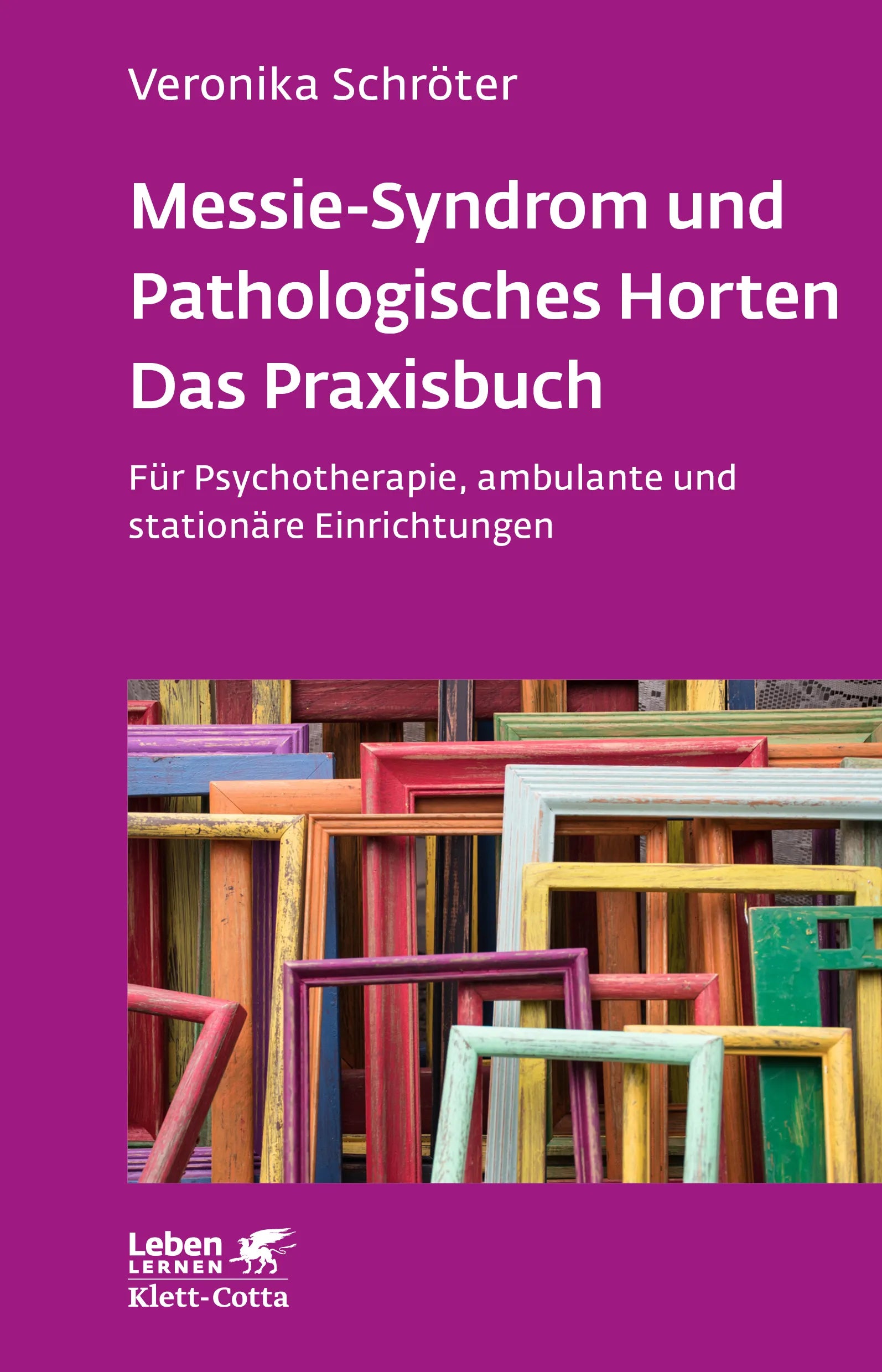 Buchcover von 'Messie-Syndrom und Pathologisches Horten – Das Praxisbuch' - Paperback von Veronika Schröter