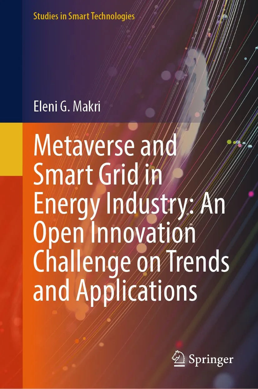 Cover: Metaverse and Smart Grid in Energy Industry: An Open Innovation Challenge on Trends and Applications (E-Book) von Eleni G. Makri