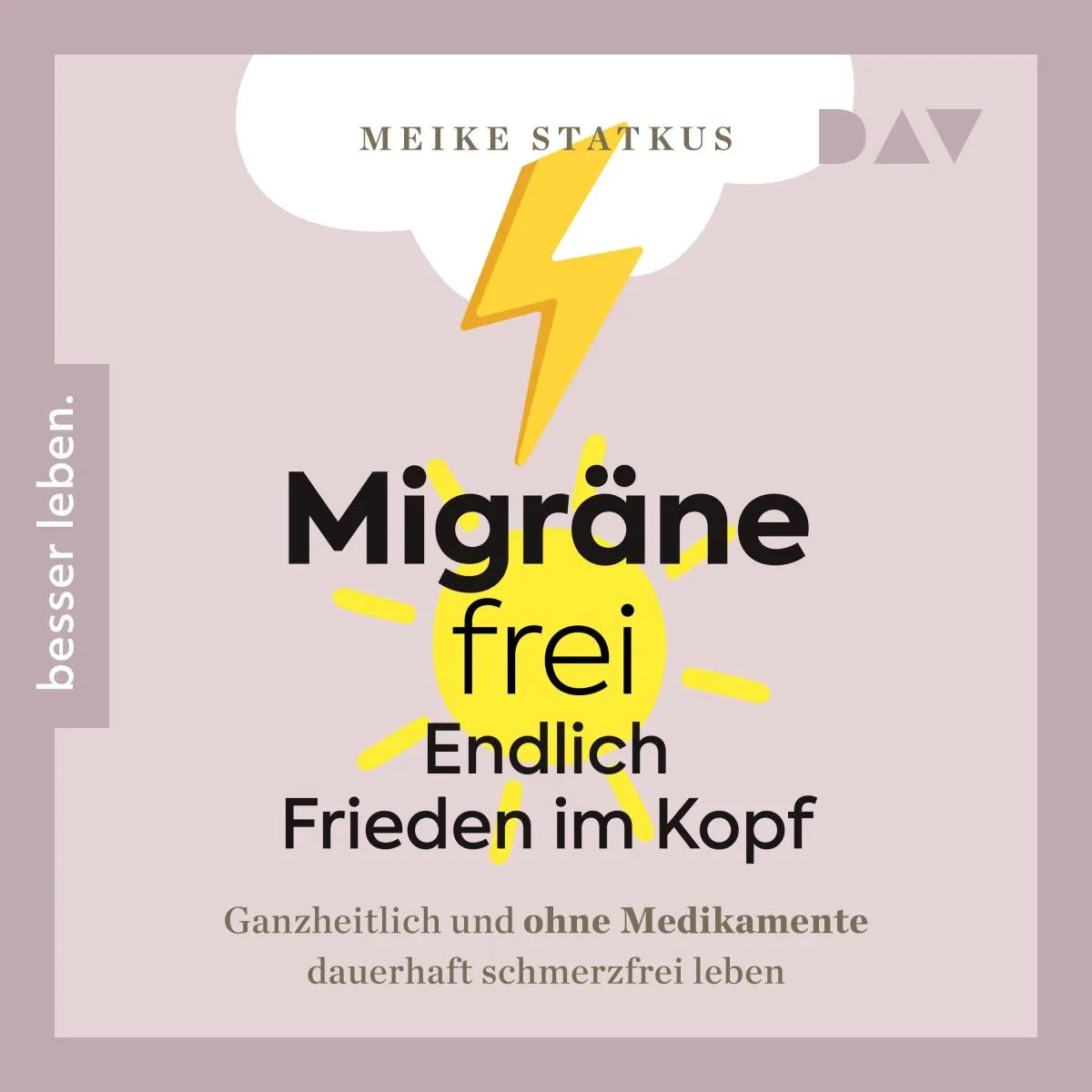 Cover: Migräne-frei - endlich Frieden im Kopf. Ganzheitlich und ohne Medikamente dauerhaft schmerzfrei leben (Hörbuch Download) von Meike Statkus