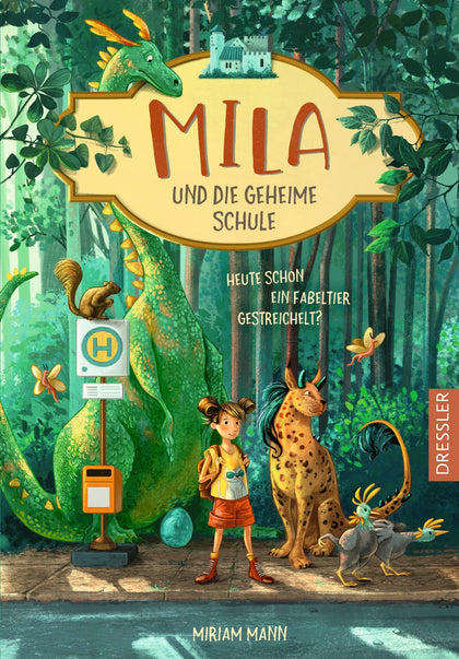 Buchcover von 'Mila und die geheime Schule 1. Heute schon ein Fabeltier gestreichelt?' - Gebundene Ausgabe von Miriam Mann