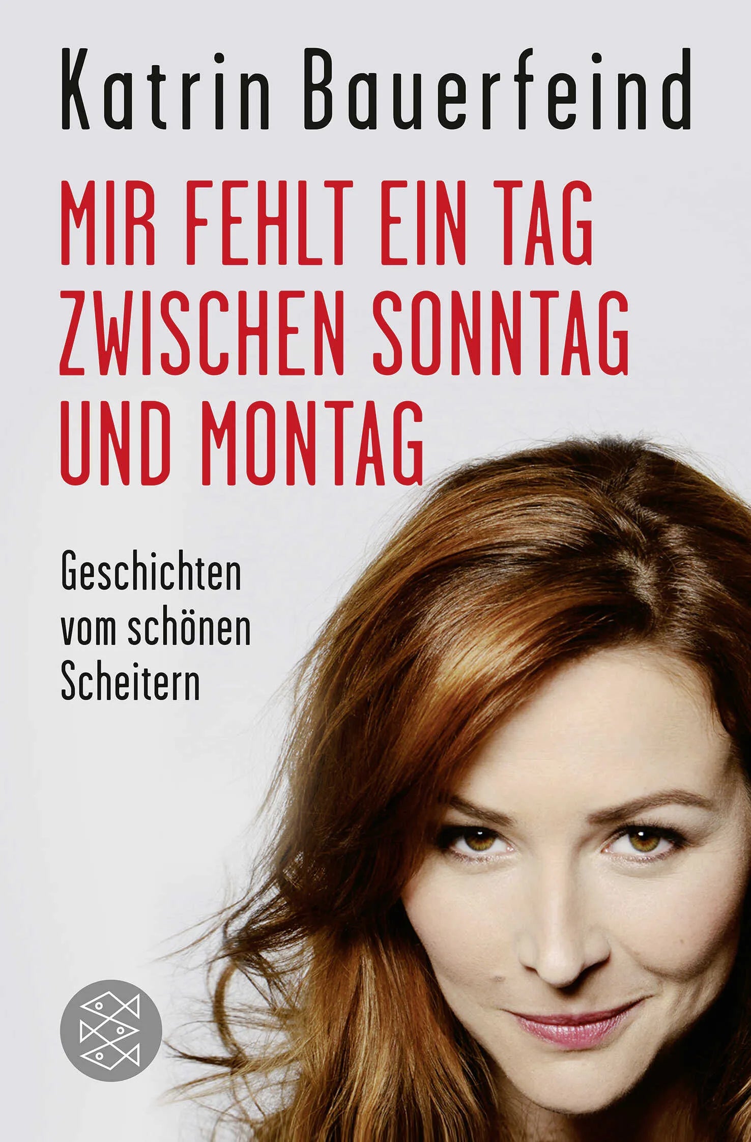 Buchcover von 'Mir fehlt ein Tag zwischen Sonntag und Montag' - Taschenbuch von Katrin Bauerfeind