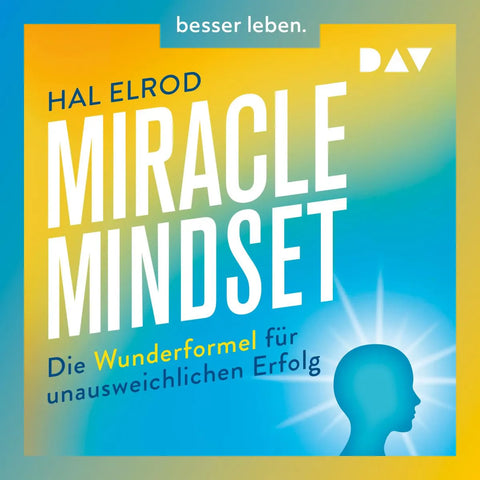 Miracle Mindset. Die Wunderformel für unausweichlichen Erfolg - Mit 30-Tage-Programm