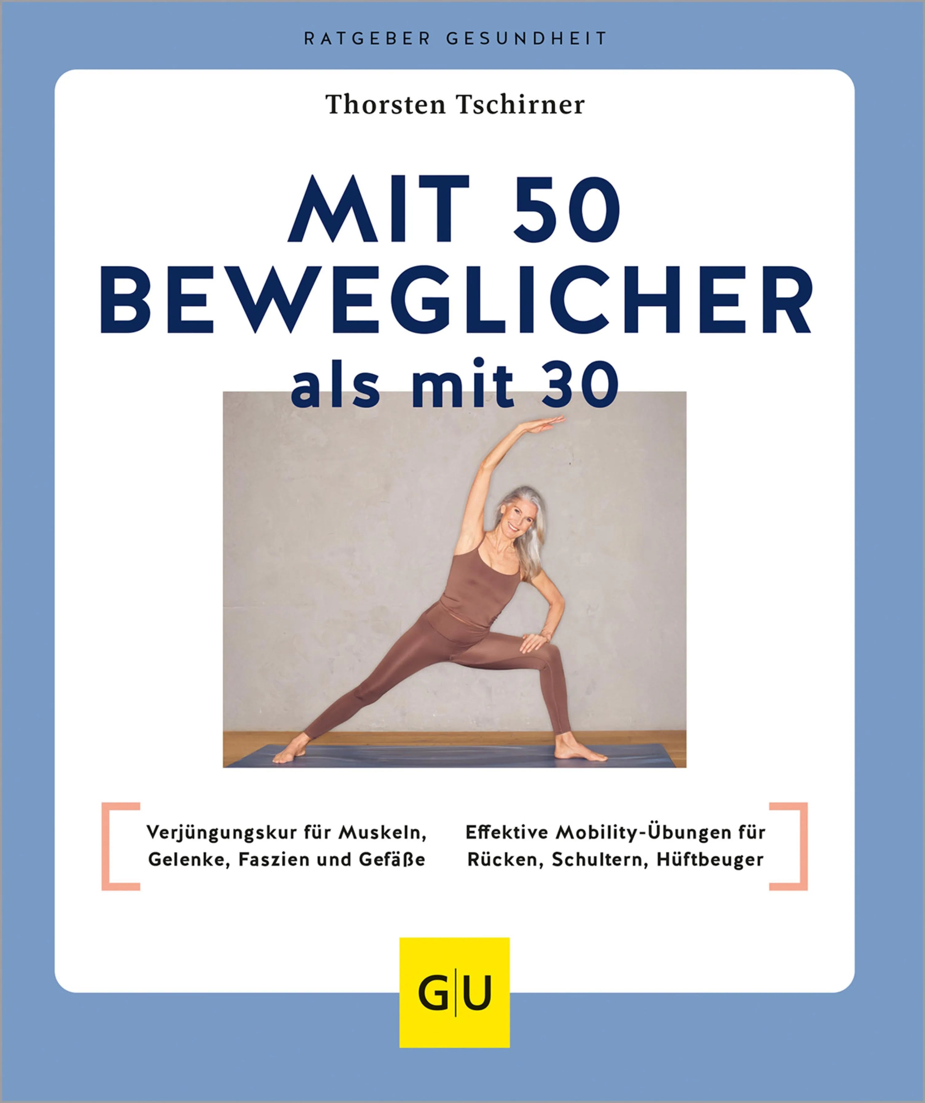 Cover: Mit 50 beweglicher als mit 30 (E-Book) von Thorsten Tschirner